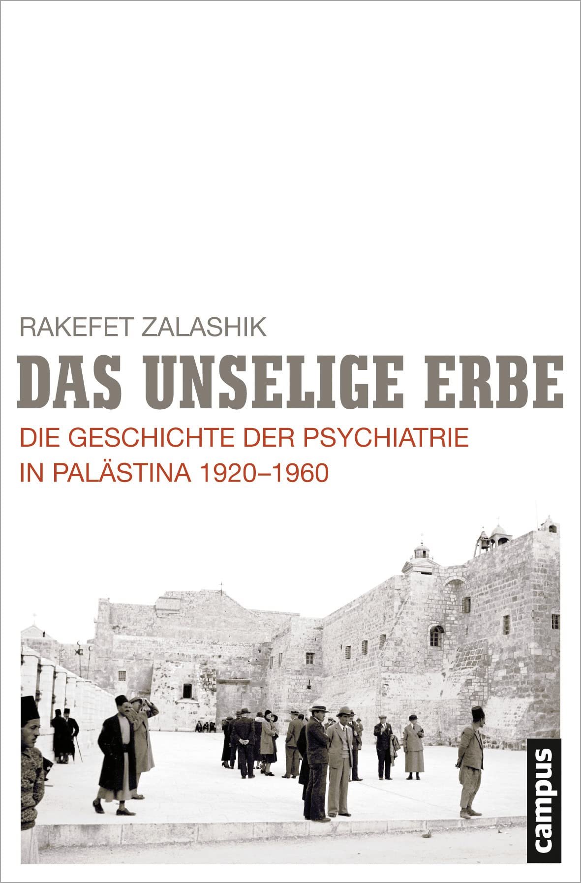 Das unselige Erbe: Die Geschichte der Psychiatrie in Palästina und Israel German history