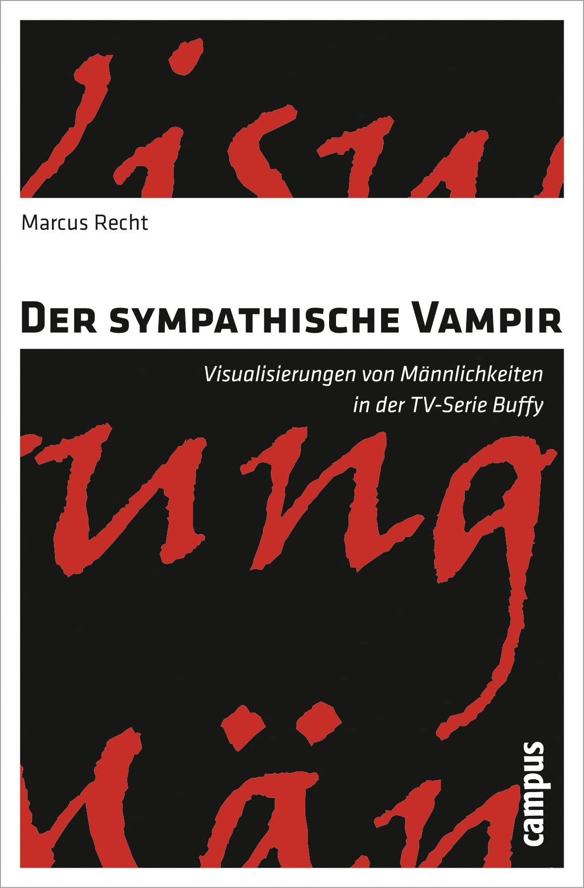Der sympathische Vampir: Visualisierungen von Männlichkeiten in der TV-Serie Buffy Law