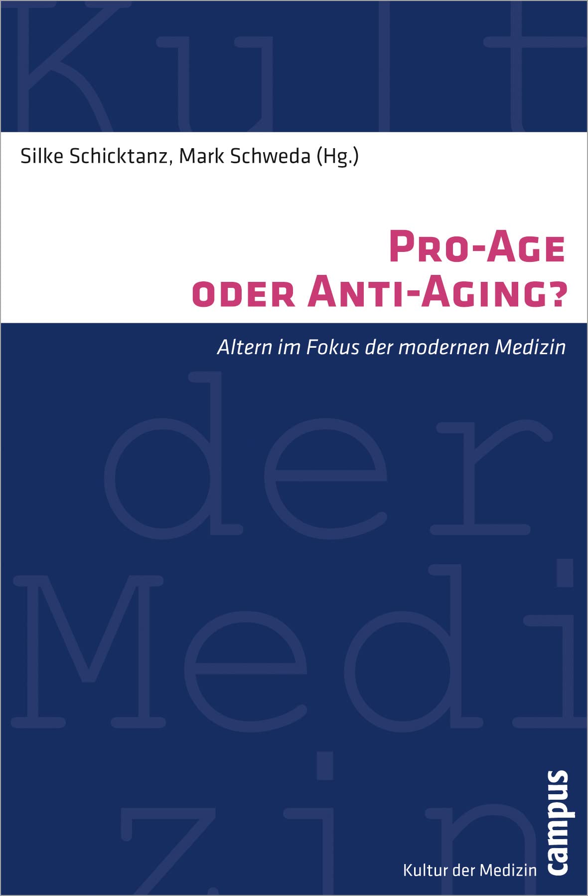 Pro-Age oder Anti-Aging?: Altern im Fokus der modernen Medizin (Kultur der Medizin, 35) Philosophy