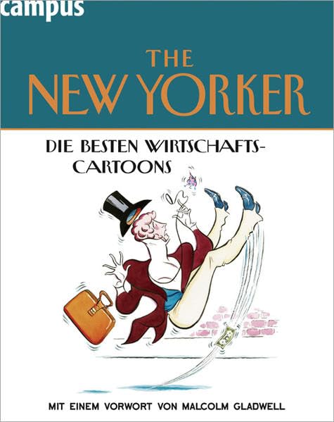 The New Yorker. Die besten Wirtschaftscartoons: Mit e. Vorwort v. Malcolm Gladwell Cartoons