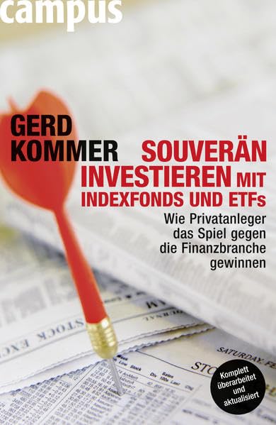 Souverän investieren mit Indexfonds und ETFs: Wie Privatanleger das Spiel gegen die Finanzbranche gewinnen Business, Finance & Career Books