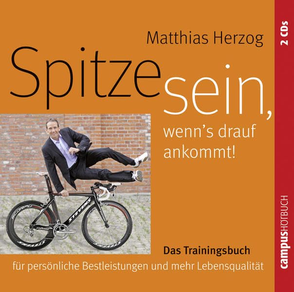 Spitze sein, wenn's drauf ankommt: Das Trainingsbuch für persönliche Bestleistungen und mehr Lebensqualität Lifestyle