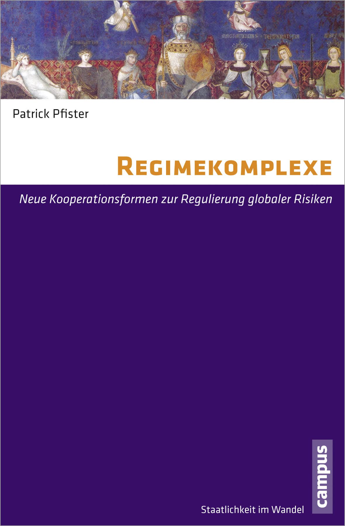 Regimekomplexe: Neue Kooperationsformen zur Regulierung globaler Risiken (Staatlichkeit im Wandel, 19) Law