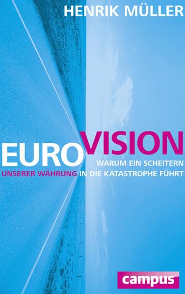 Euro-Vision: Warum ein Scheitern unserer Währung in die Katastrophe führt Law