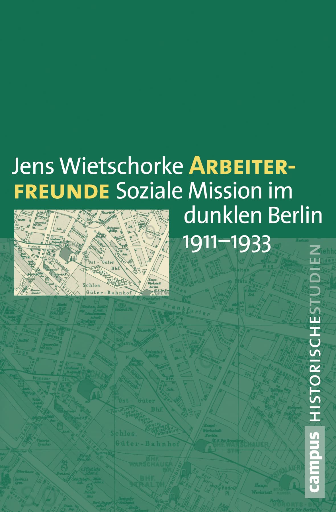 Arbeiterfreunde: Soziale Mission im dunklen Berlin 1911-1933 (Campus Historische Studien, 67) Film, Art & Culture