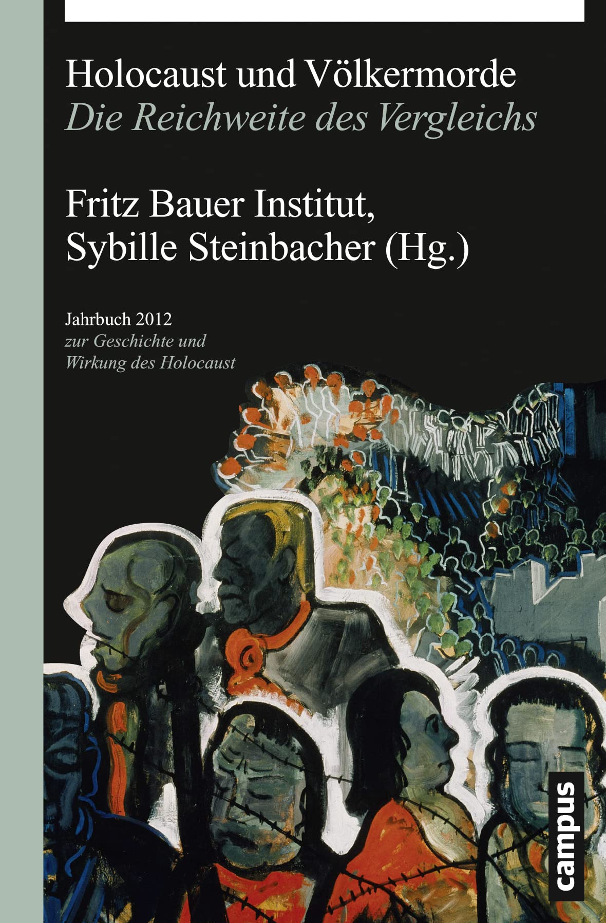 Holocaust und Völkermorde: Die Reichweite des Vergleichs (Jahrbuch zur Geschichte und Wirkung des Holocaust) German history