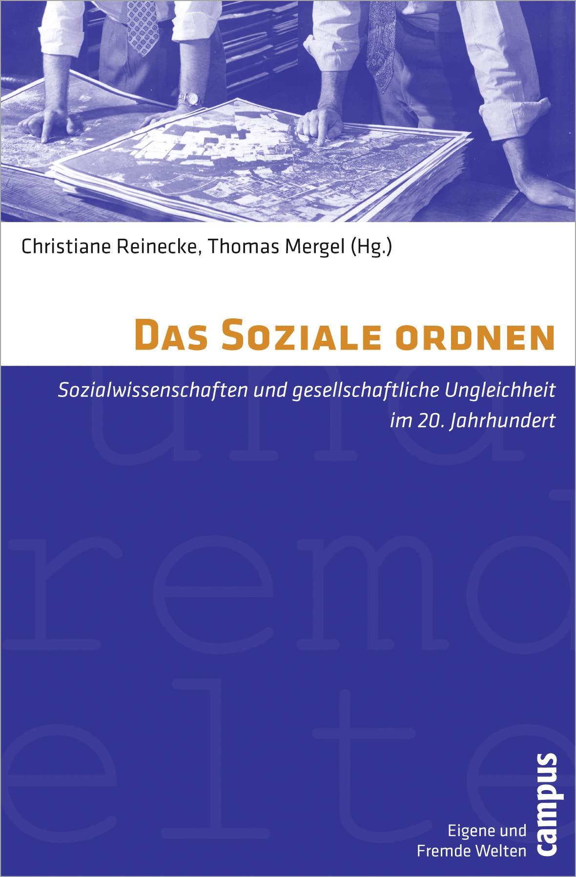 Das Soziale ordnen: Sozialwissenschaften und gesellschaftliche Ungleichheit im 20. Jahrhundert (Eigene und Fremde Welten, 27) Books