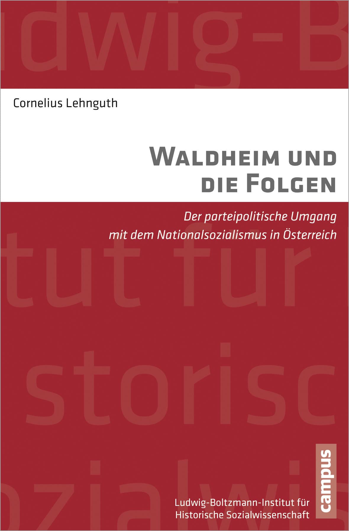 Waldheim und die Folgen: Der parteipolitische Umgang mit dem Nationalsozialismus in Österreich (Studien zur historischen Sozialwissenschaft, 35) German history