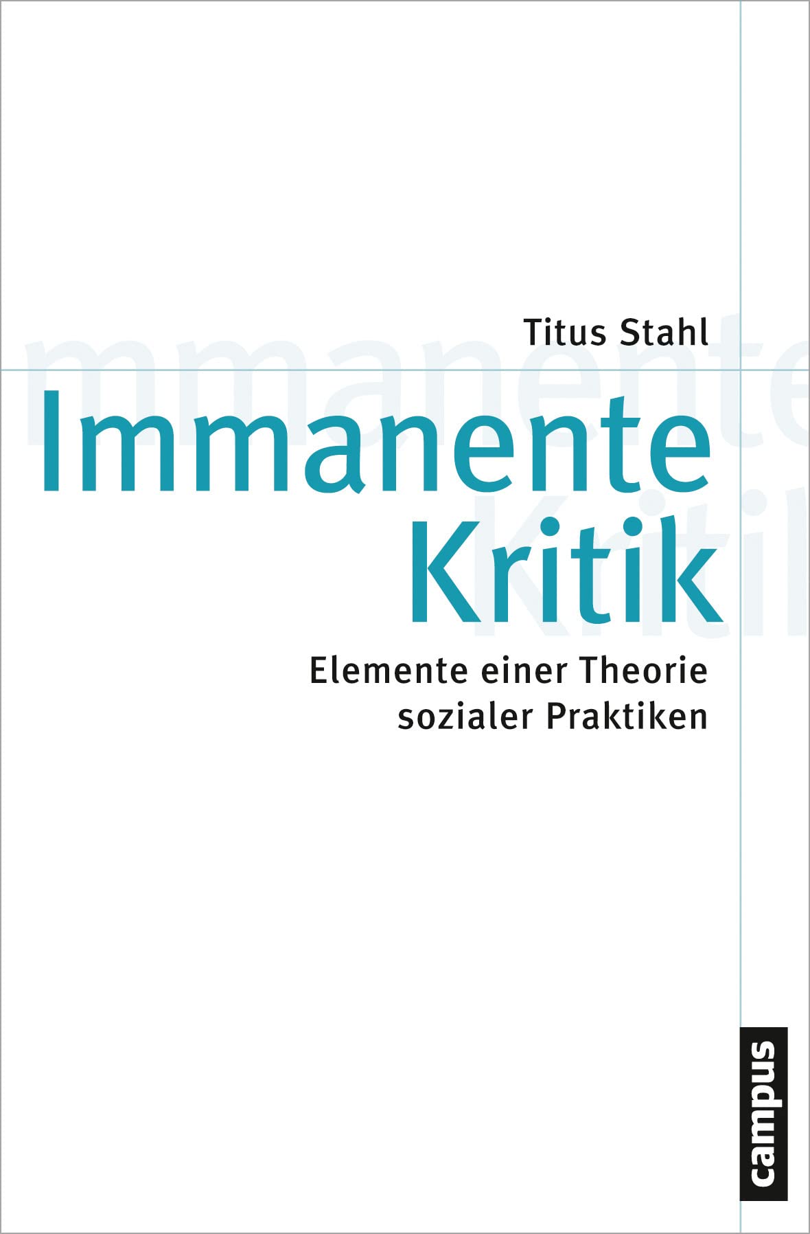 Immanente Kritik: Elemente einer Theorie sozialer Praktiken book