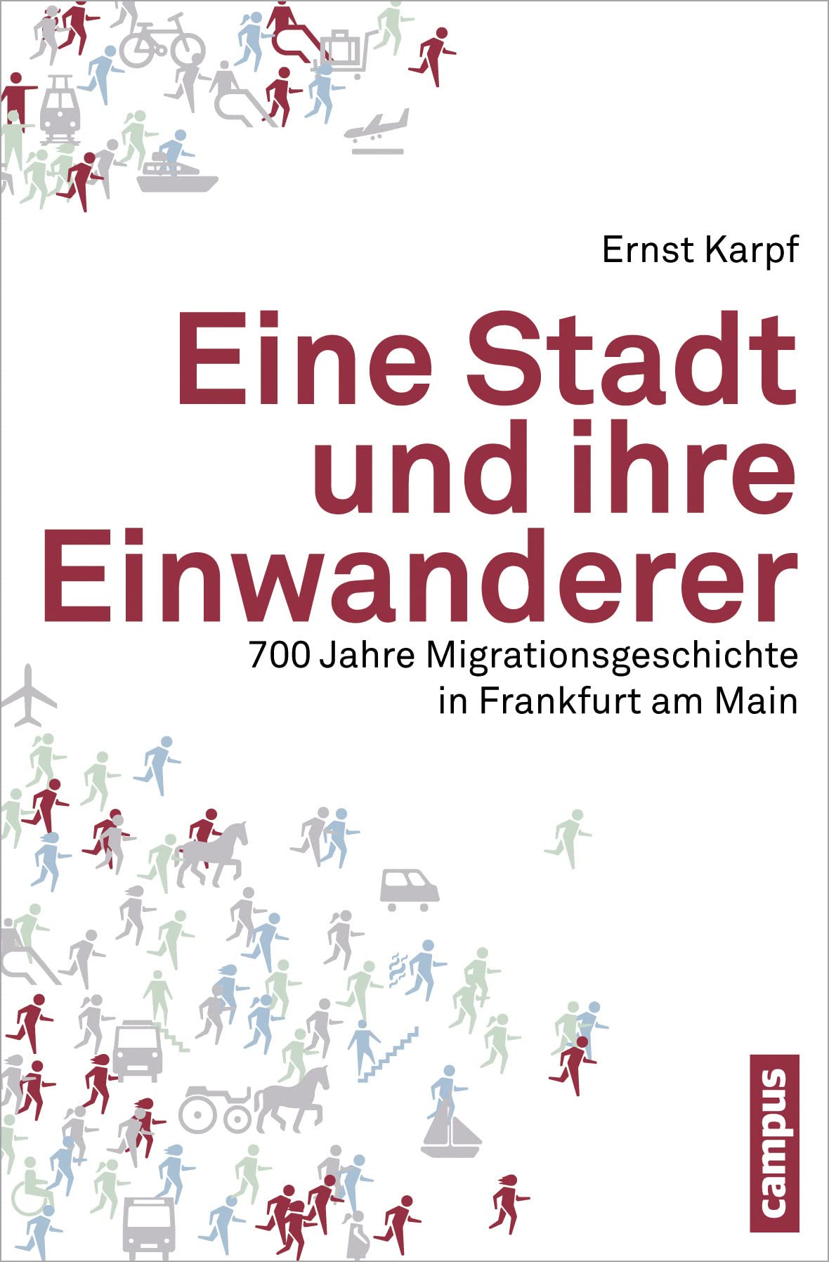 Eine Stadt und ihre Einwanderer: 700 Jahre Migrationsgeschichte in Frankfurt am Main Social Sciences