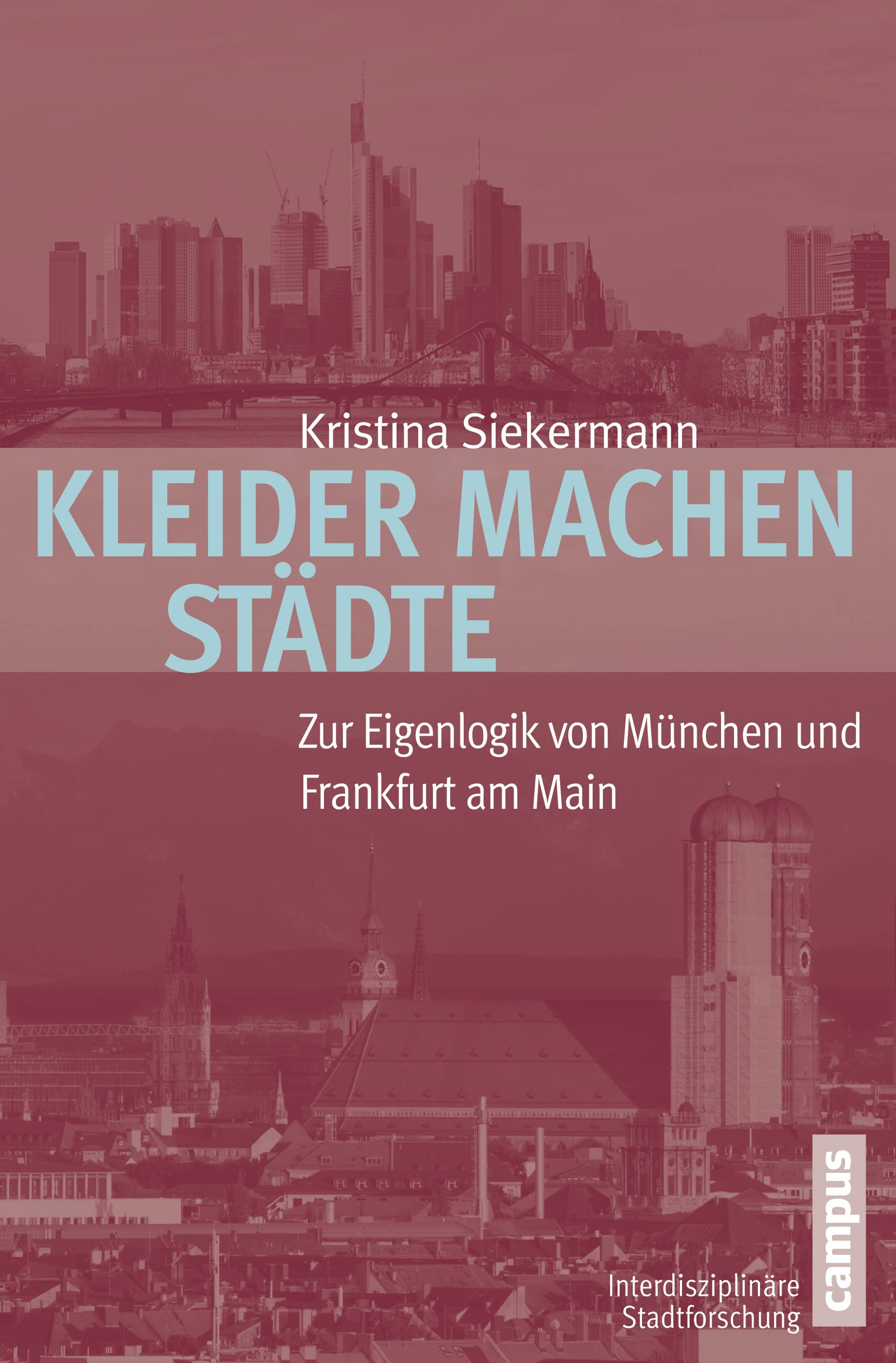Kleider machen Städte: Zur Eigenlogik von München und Frankfurt am Main (Interdisziplinäre Stadtforschung, 17) Law