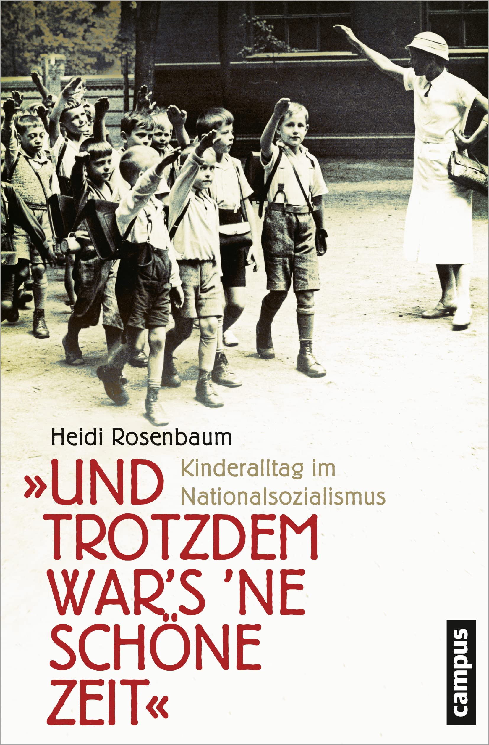»Und trotzdem war's 'ne schöne Zeit«: Kinderalltag im Nationalsozialismus Art & Literature
