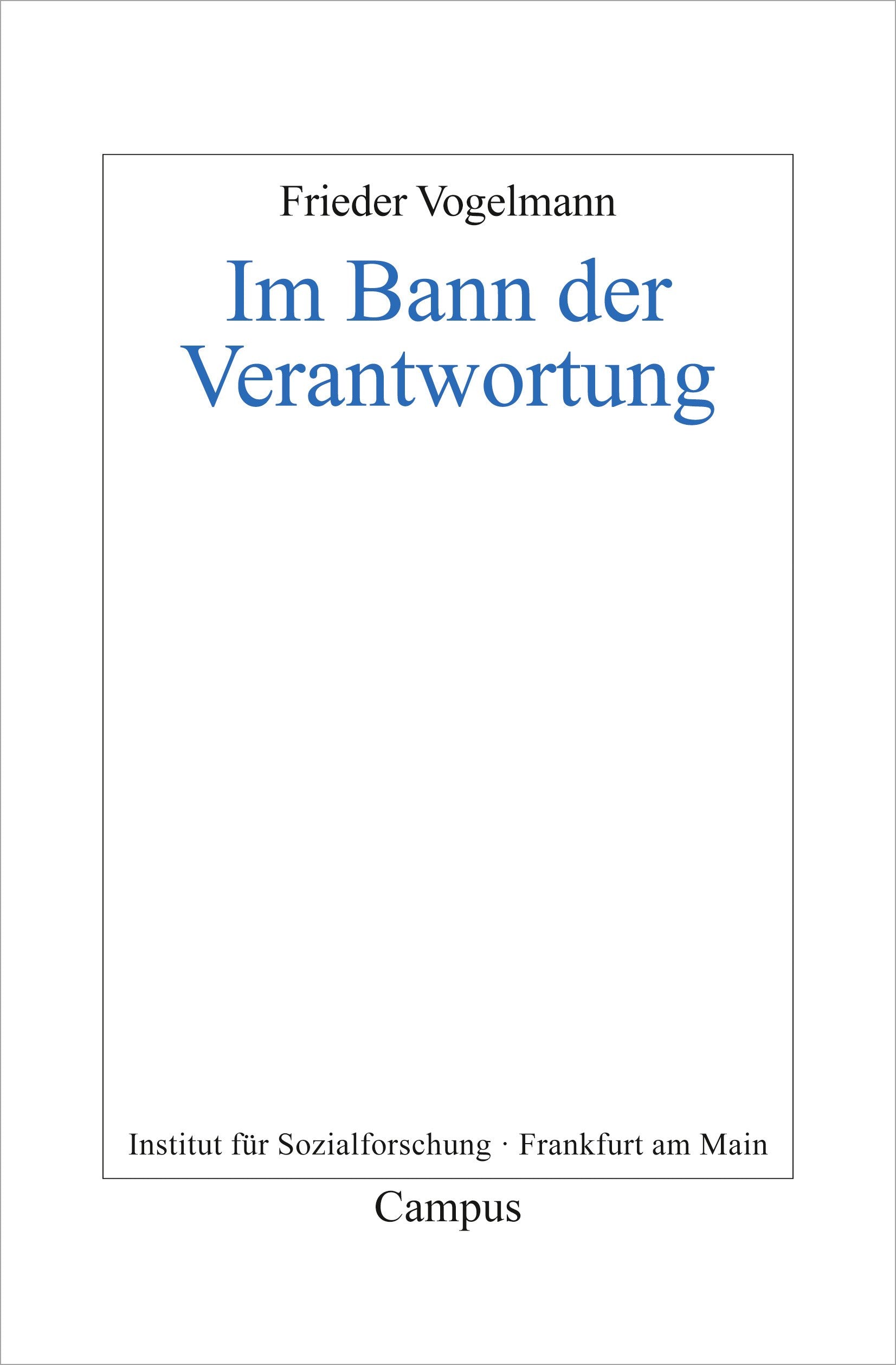 Im Bann der Verantwortung: Dissertationsschrift (Frankfurter Beiträge zur Soziologie und Sozialphilosophie, 20) Philosophy