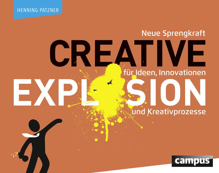 Creative Explosion: Neue Sprengkraft für Ideen, Innovationen und Kreativprozesse Law