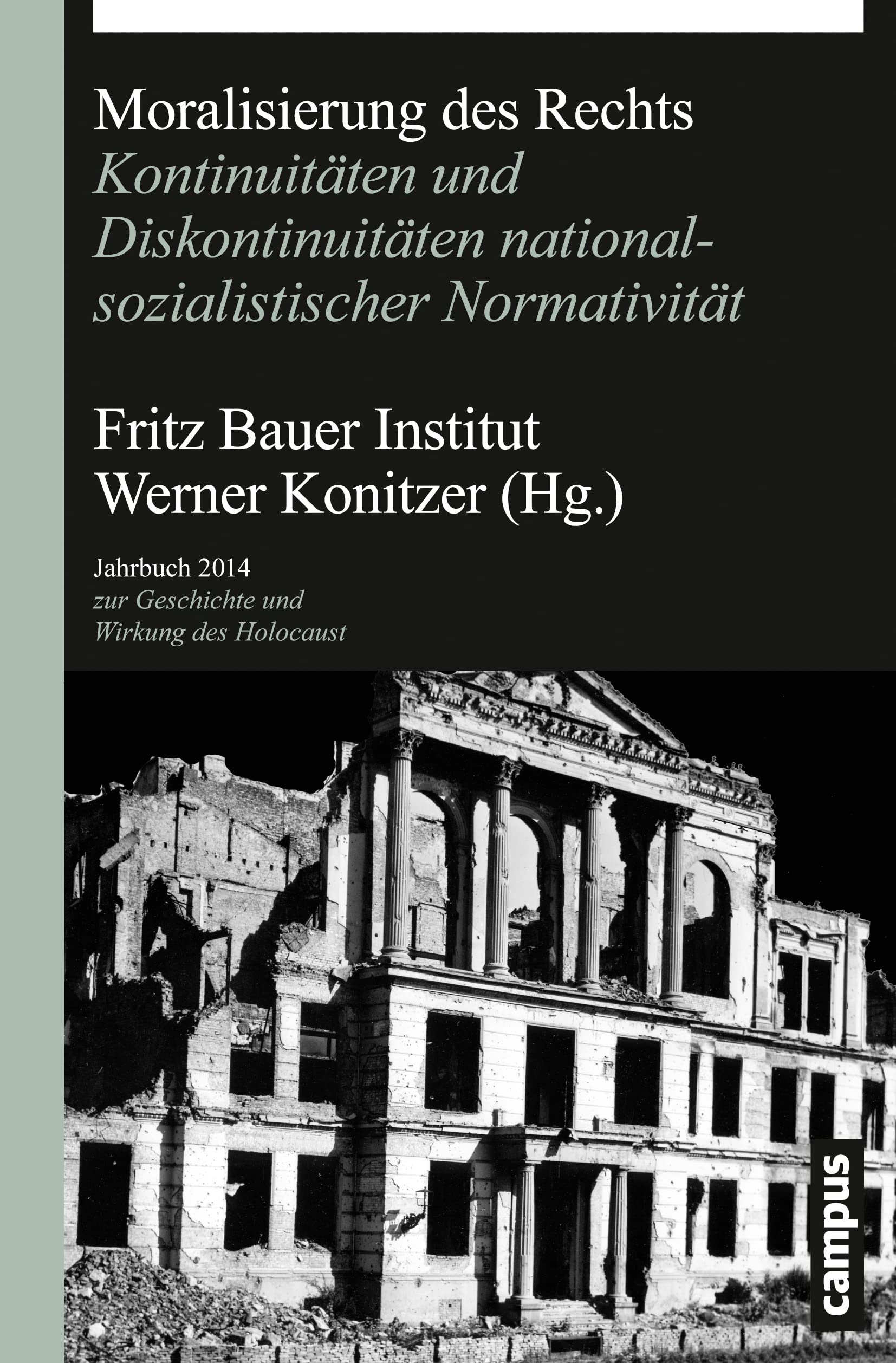 Moralisierung des Rechts: Kontinuitäten und Diskontinuitäten nationalsozialistischer Normativität (Jahrbuch zur Geschichte und Wirkung des Holocaust) Social Sciences