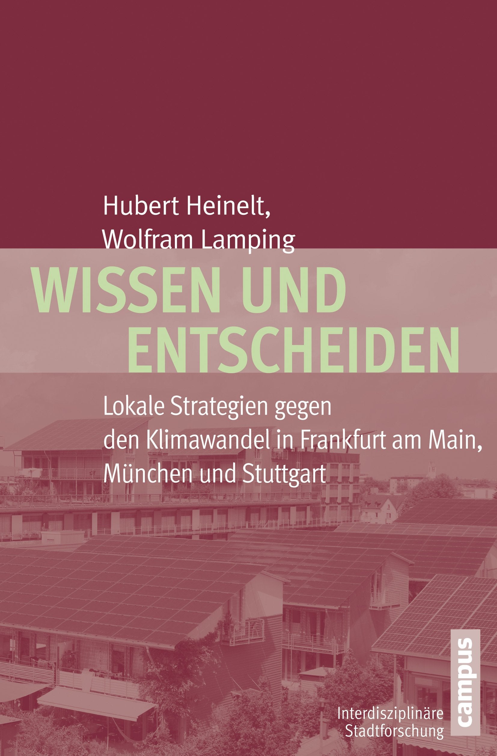 Wissen und Entscheiden: Lokale Strategien gegen den Klimawandel in Frankfurt am Main, München und Stuttgart (Interdisziplinäre Stadtforschung, 20) Law