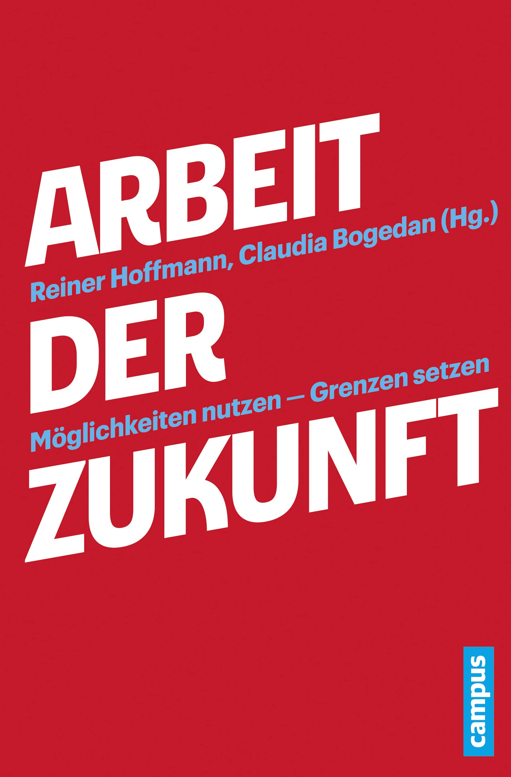 Arbeit der Zukunft: Möglichkeiten nutzen - Grenzen setzen Law