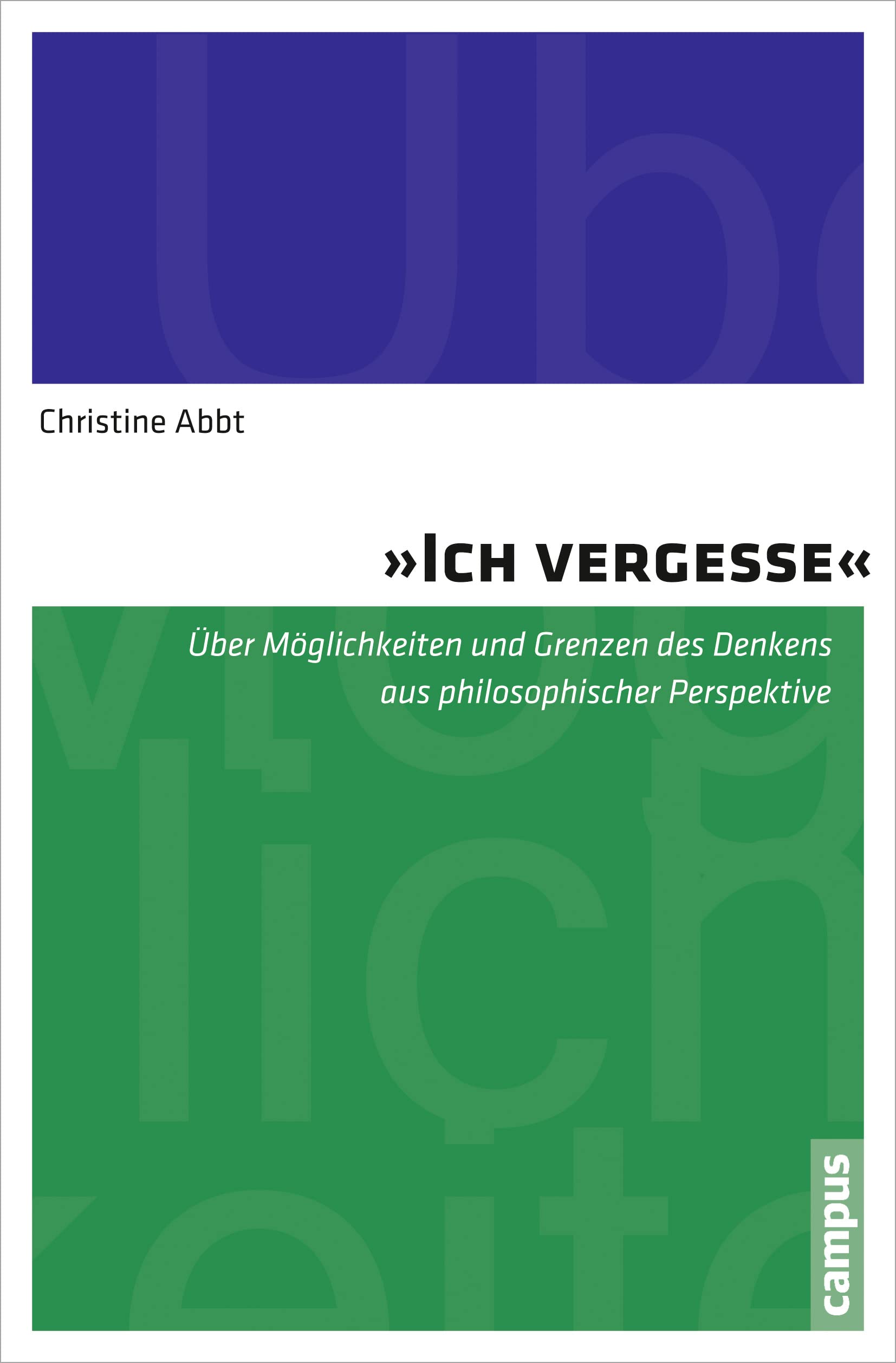 "Ich vergesse": Über Möglichkeiten und Grenzen des Denkens aus philosophischer Perspektive book