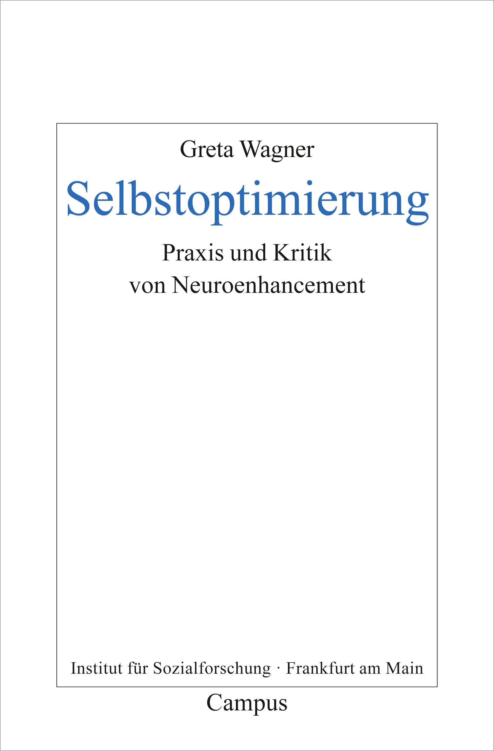 Selbstoptimierung: Praxis und Kritik von Neuroenhancement (Frankfurter Beiträge zur Soziologie und Sozialphilosophie, 23) Medicine