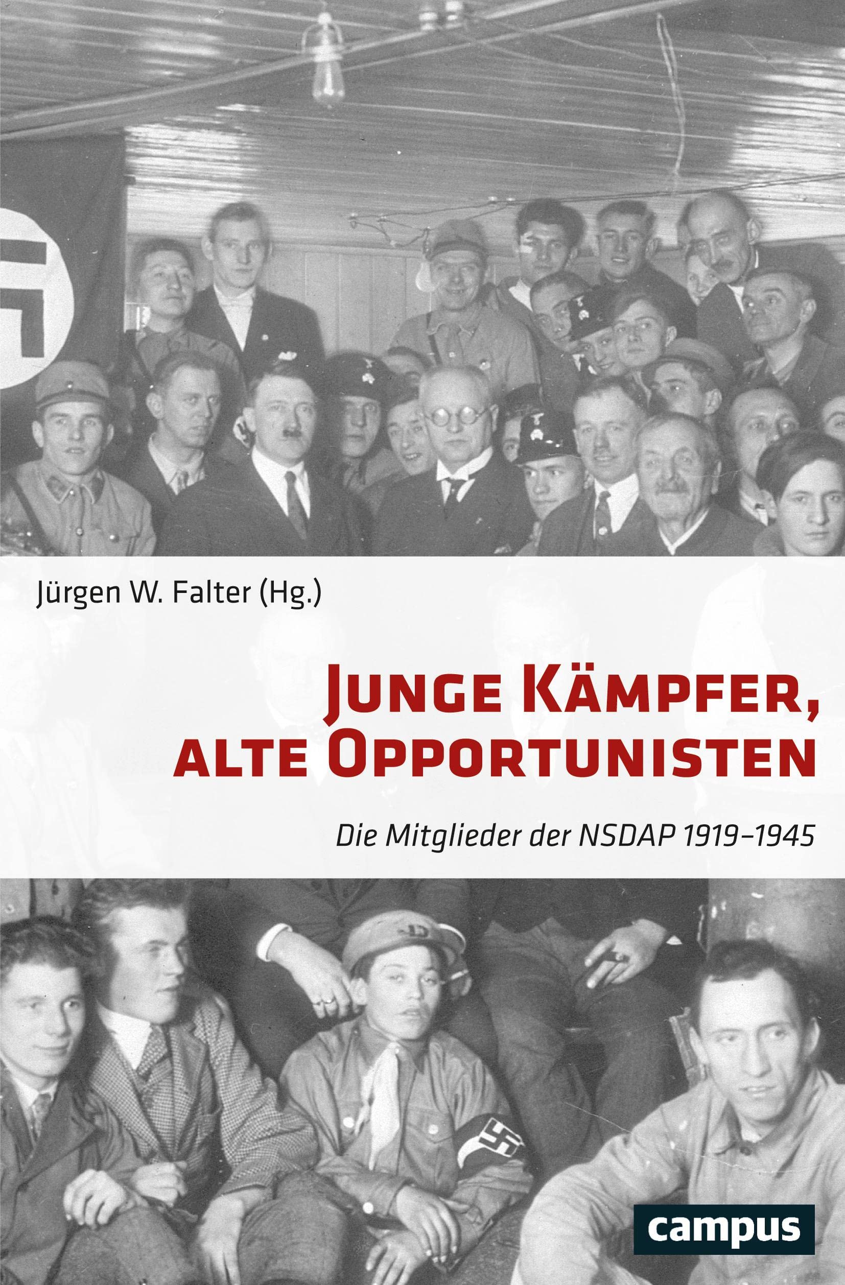 Junge Kämpfer, alte Opportunisten: Die Mitglieder der NSDAP 1919-1945 Social Sciences