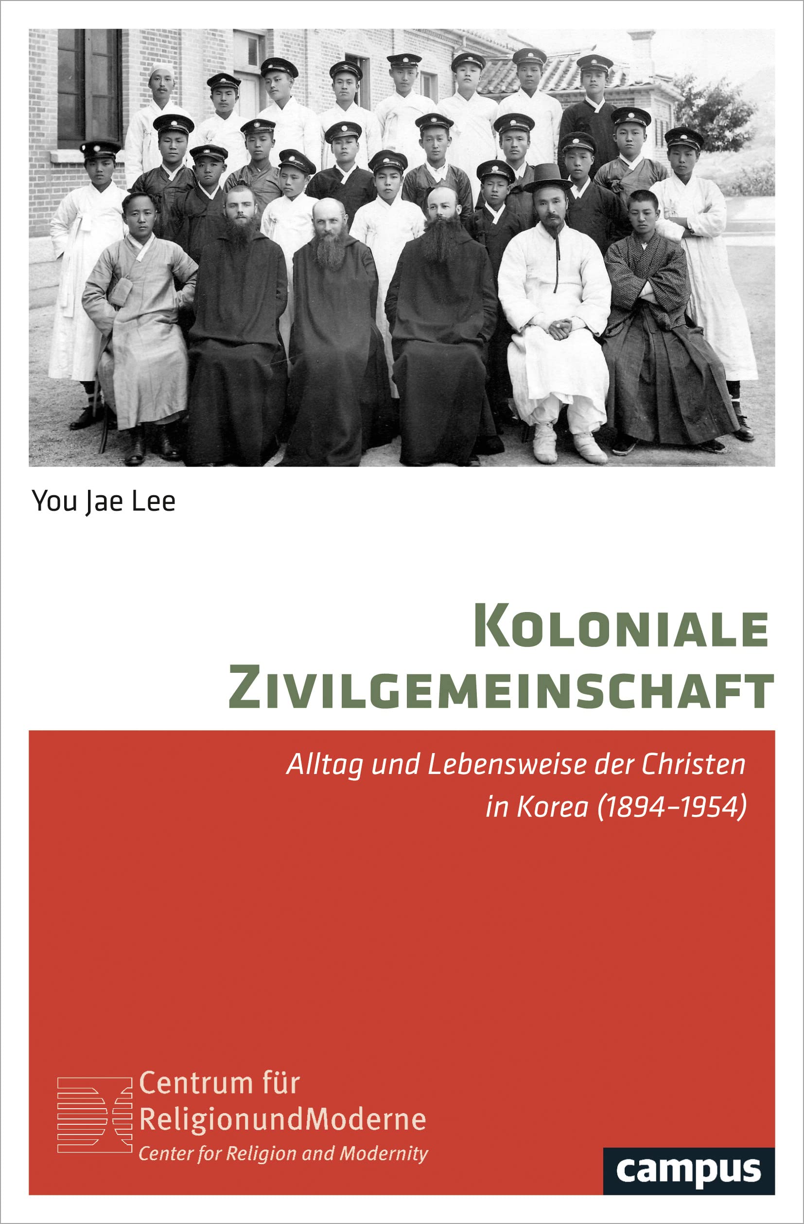 Koloniale Zivilgemeinschaft: Alltag und Lebensweise der Christen in Korea (1894-1954) (Religion und Moderne, 7) Politics & History