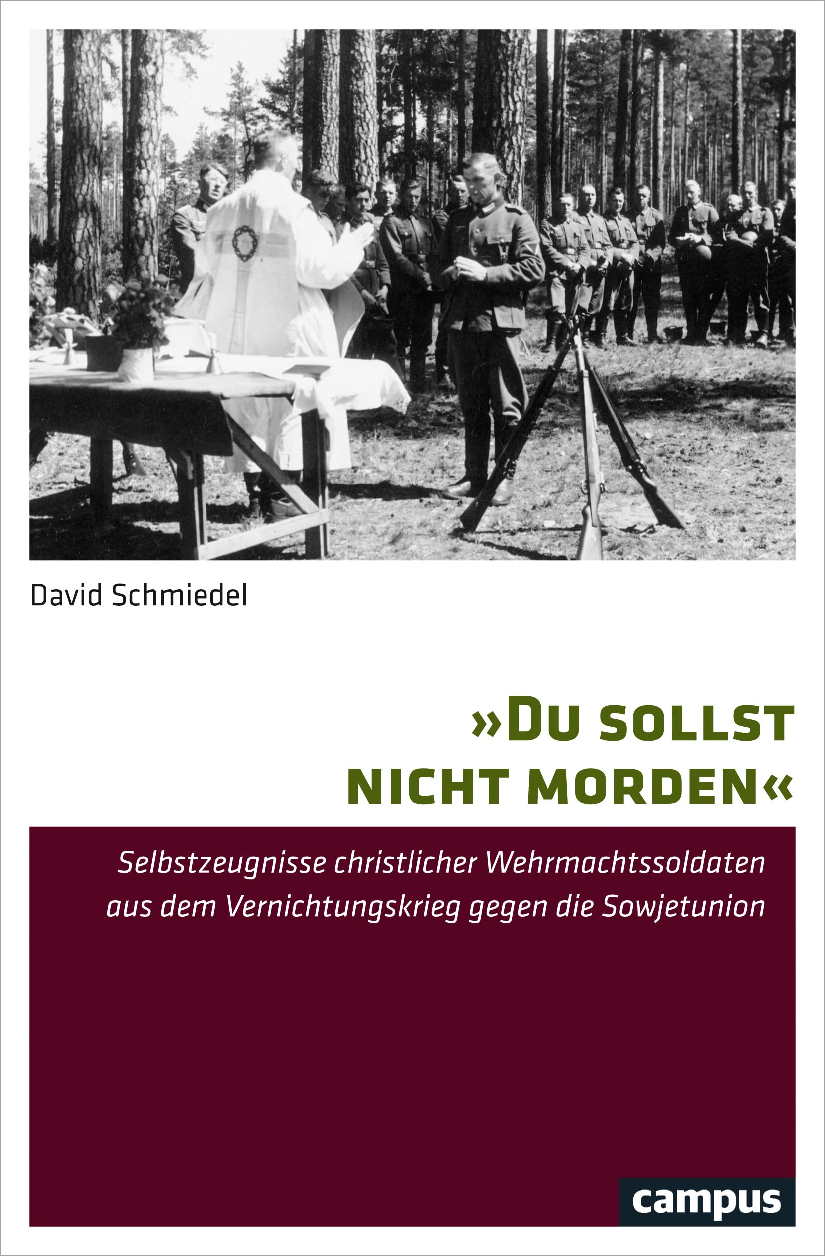 Du sollst nicht morden: Selbstzeugnisse christlicher Wehrmachtssoldaten aus dem Vernichtungskrieg gegen die Sowjetunion Social Sciences
