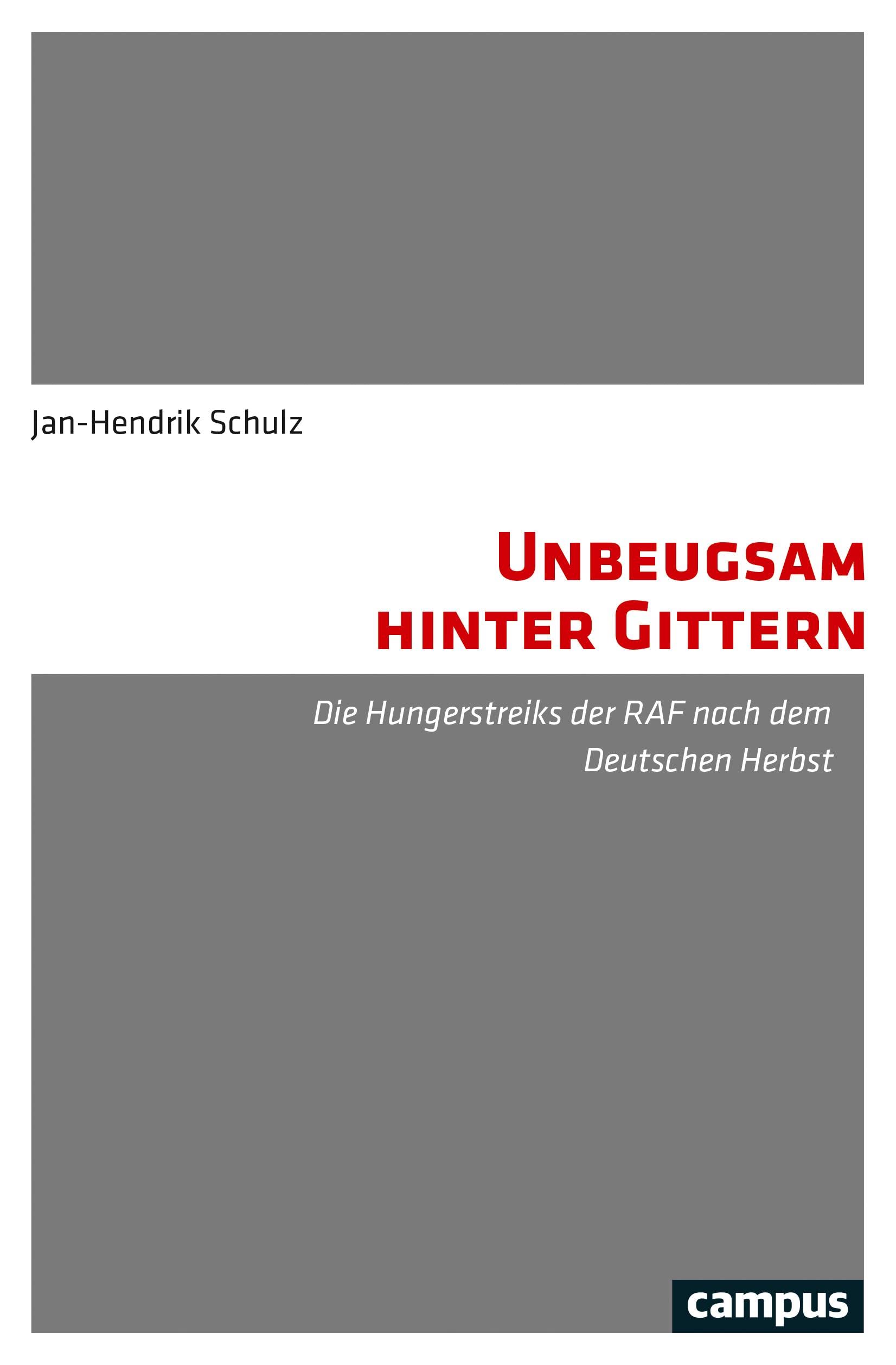 Unbeugsam hinter Gittern: Die Hungerstreiks der RAF nach dem Deutschen Herbst Social Sciences