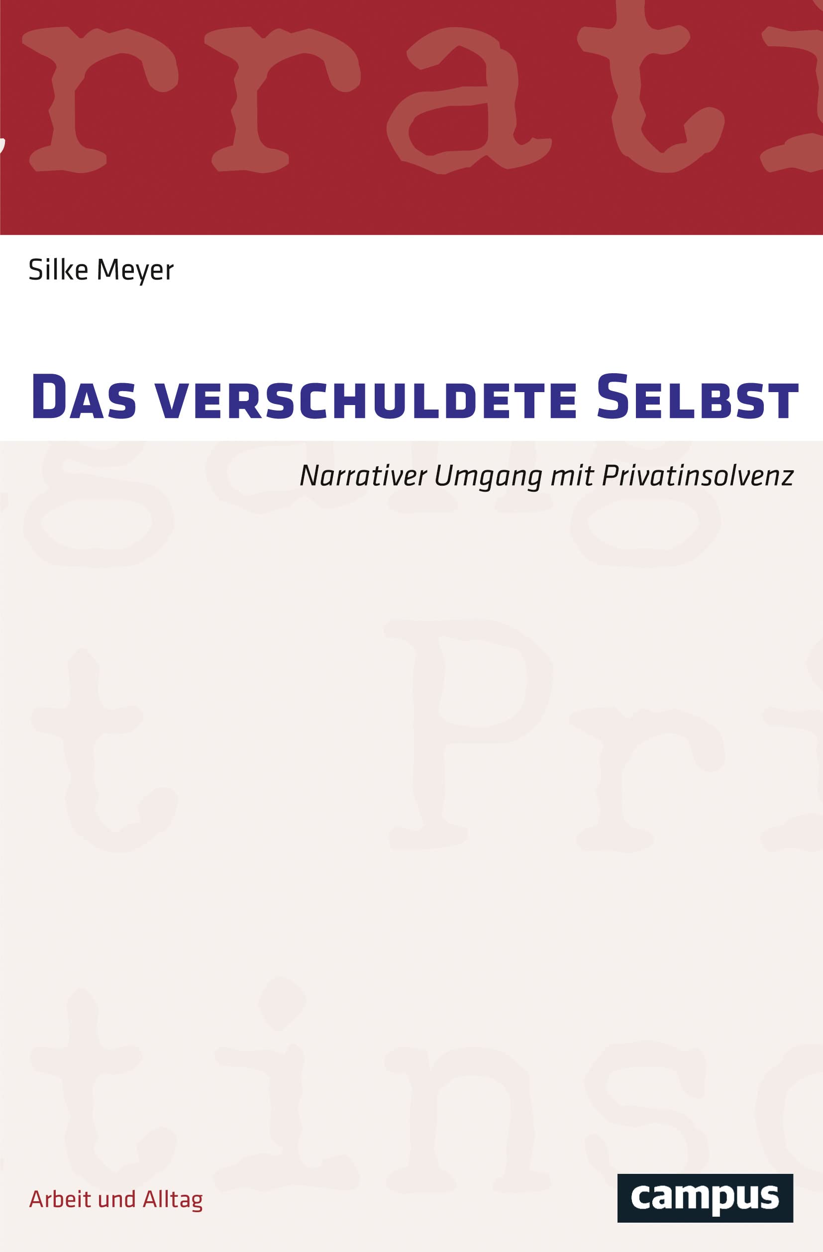 Das verschuldete Selbst: Narrativer Umgang mit Privatinsolvenz (Arbeit und Alltag, 12) Law