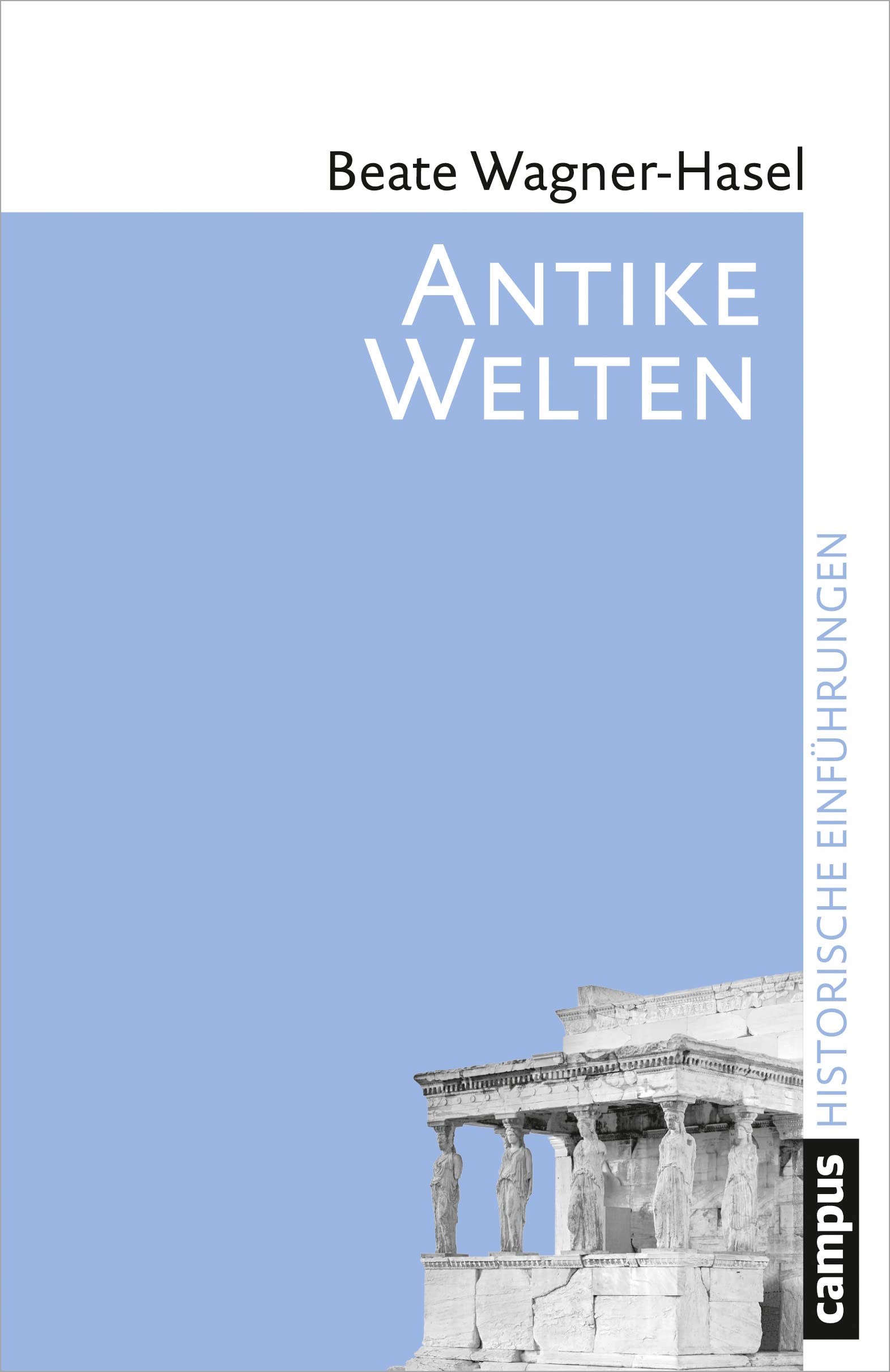 Antike Welten: Kultur und Geschichte (Historische Einführungen, 18) Natural Sciences