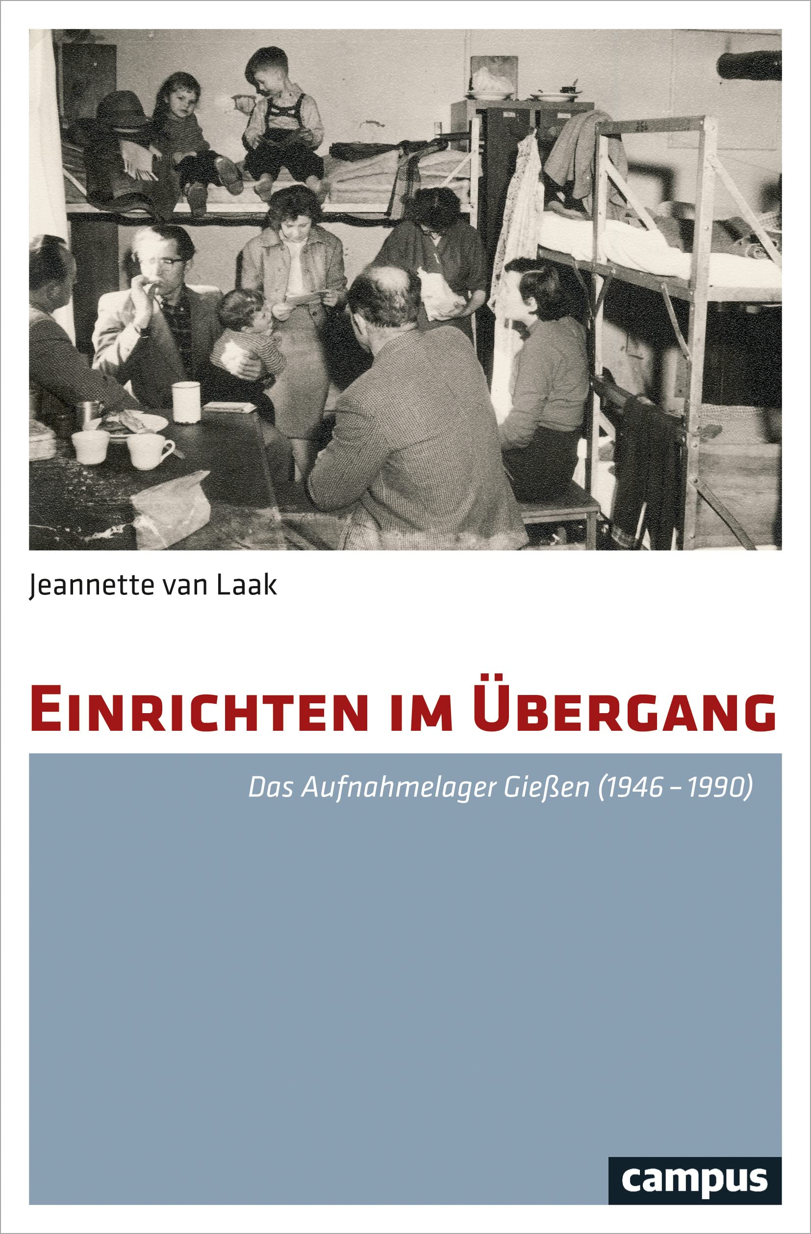 Einrichten im Übergang: Das Aufnahmelager Gießen (1946-1990) German history