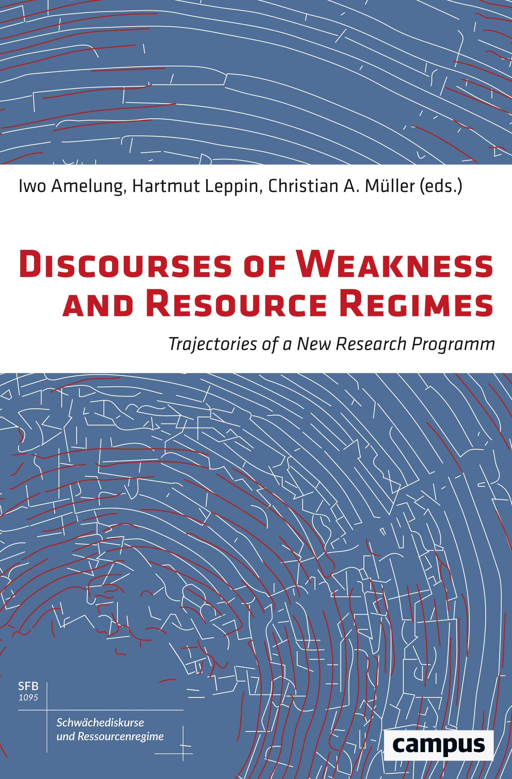 Discourses of Weakness and Resource Regimes: Trajectories of a New Research Program (Schwächediskurse und Ressourcenregime|Discourses of Weakness & Resource Regimes, 1, Band 1) Politics & History