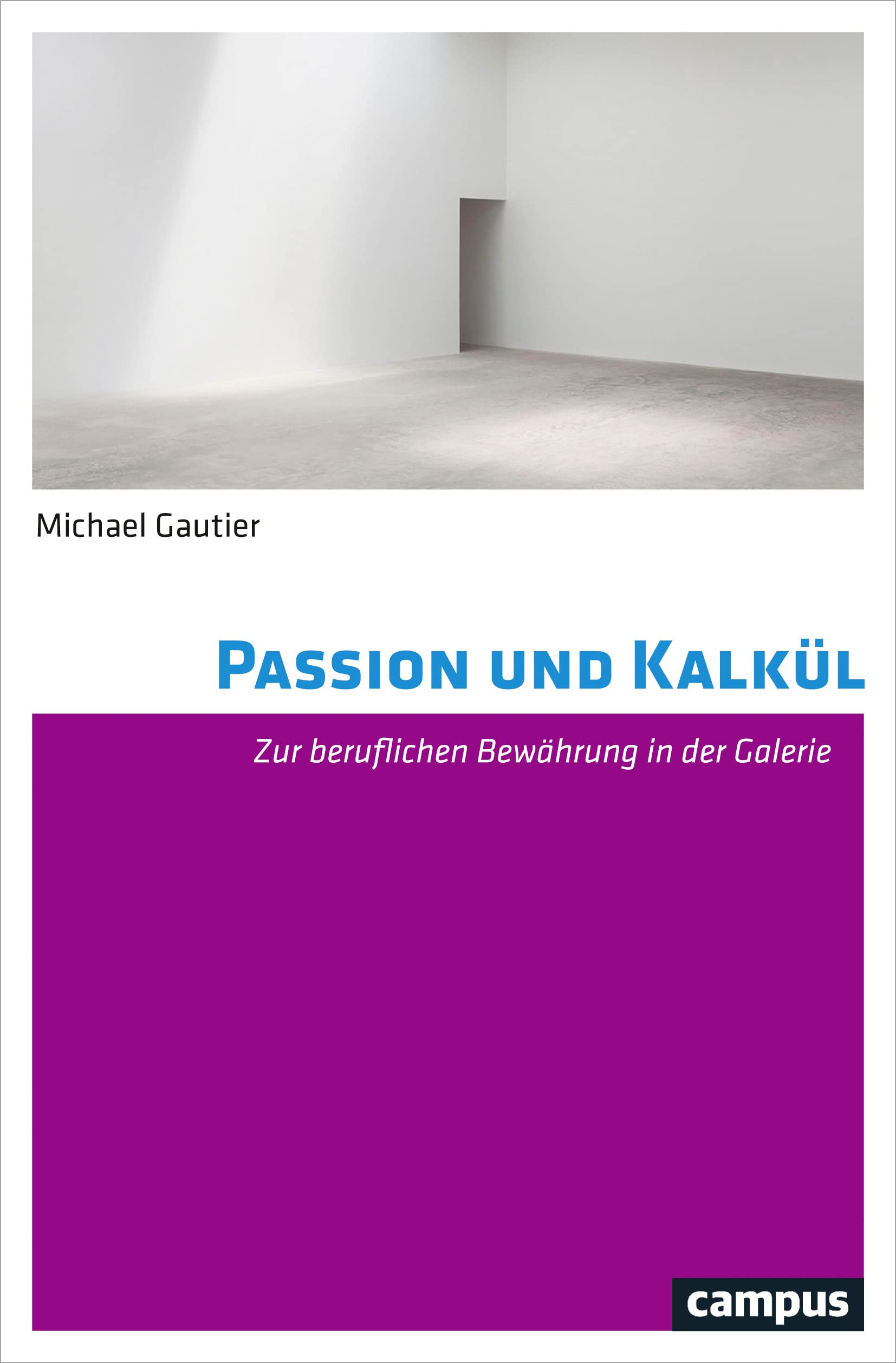 Passion und Kalkül: Zur beruflichen Bewährung in der Galerie Law