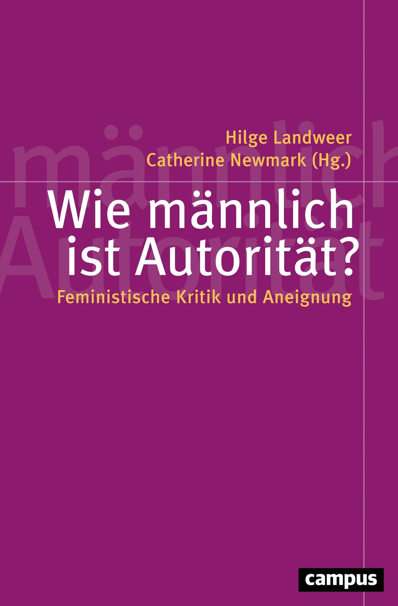 Wie männlich ist Autorität?: Feministische Kritik und Aneignung (Politik der Geschlechterverhältnisse, 60) Law