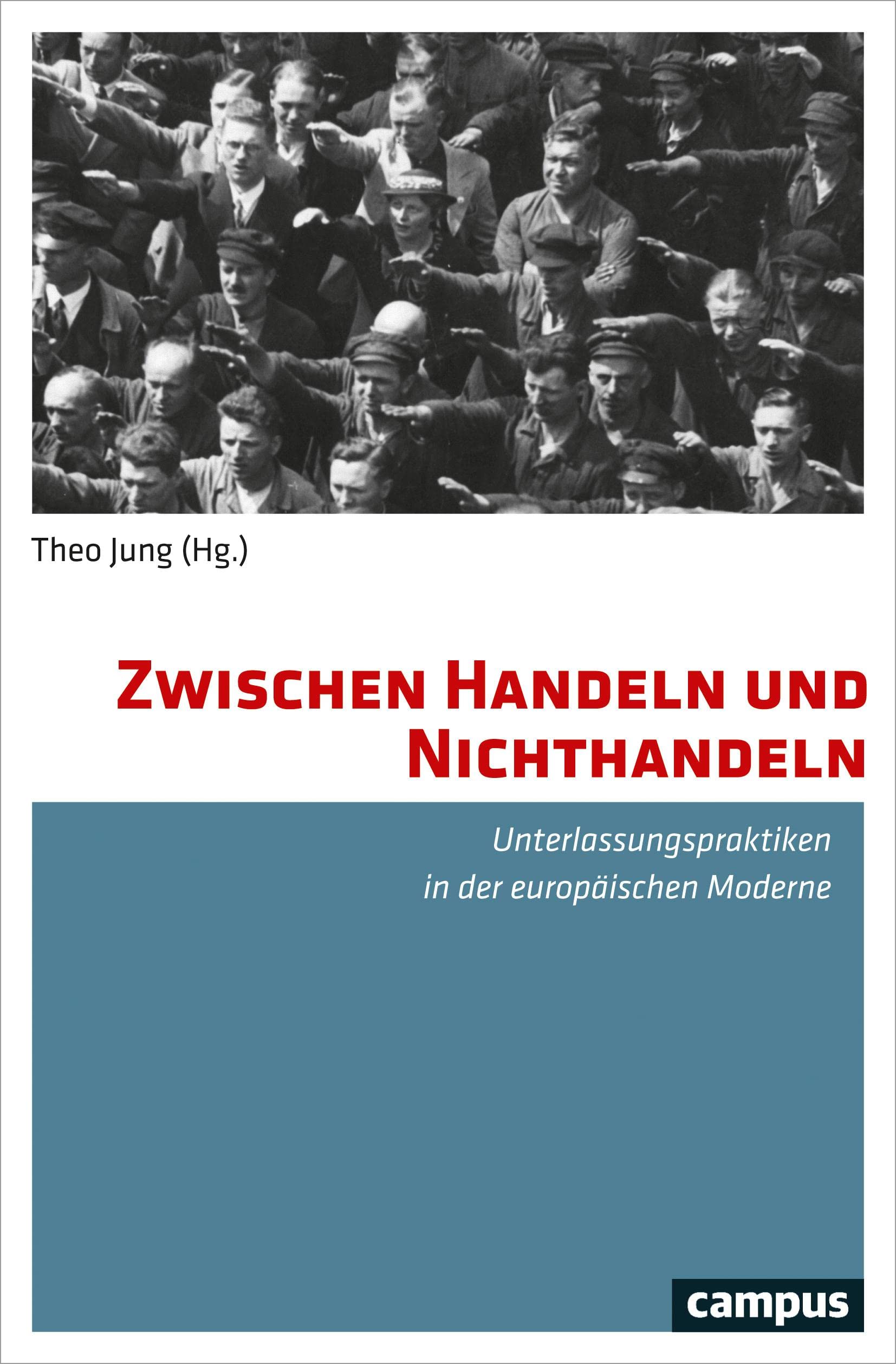 Zwischen Handeln und Nichthandeln: Unterlassungspraktiken in der europäischen Moderne Social Sciences