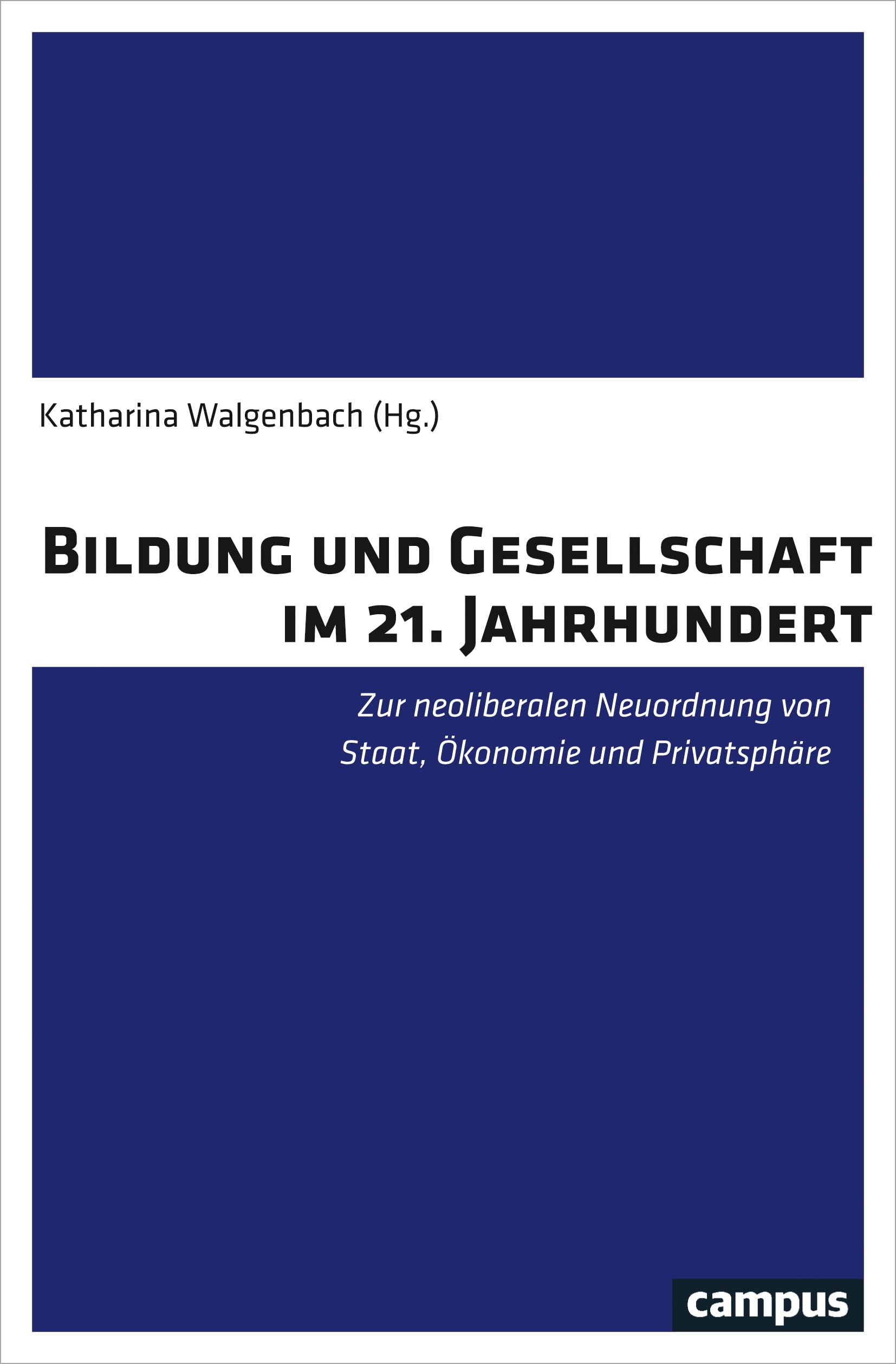 Bildung und Gesellschaft im 21. Jahrhundert: Zur neoliberalen Neuordnung von Staat, Ökonomie und Privatsphäre Law