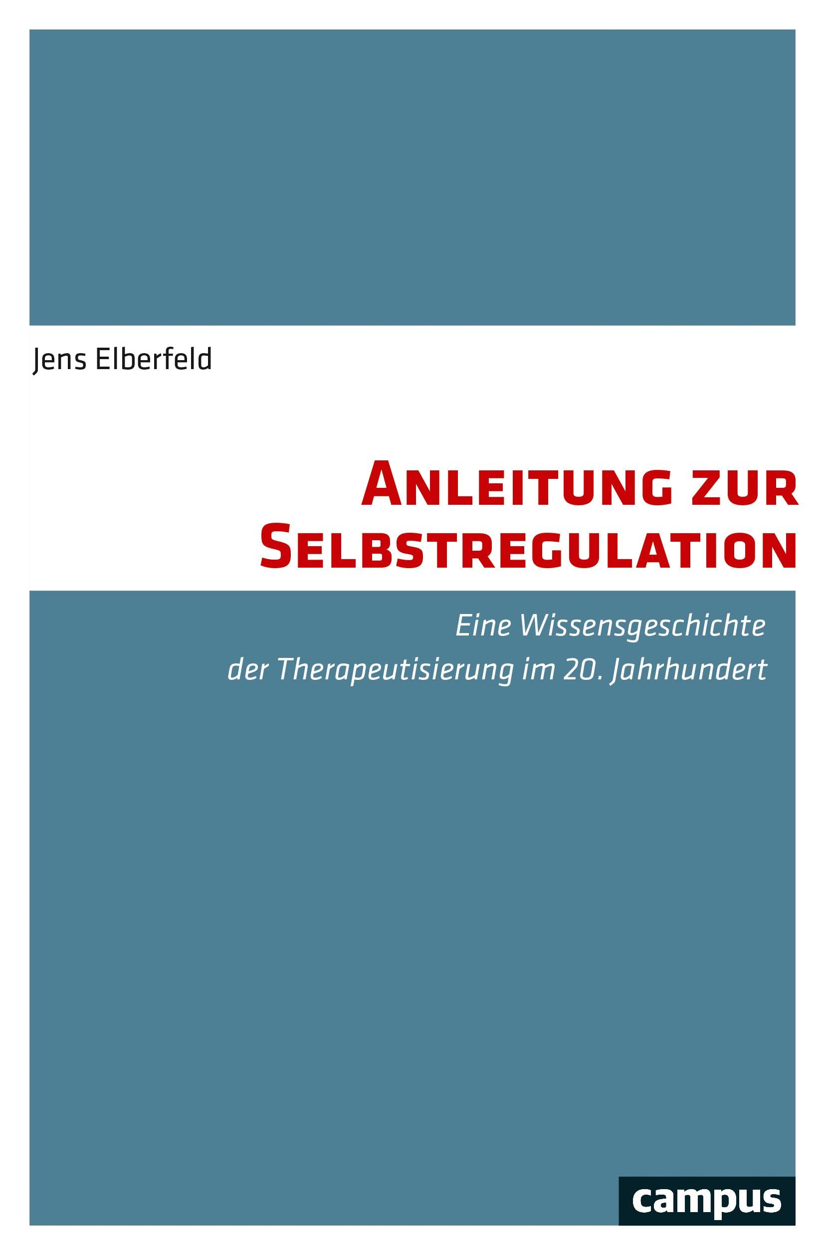 Anleitung zur Selbstregulation: Eine Wissensgeschichte der Therapeutisierung im 20. Jahrhundert Medicine