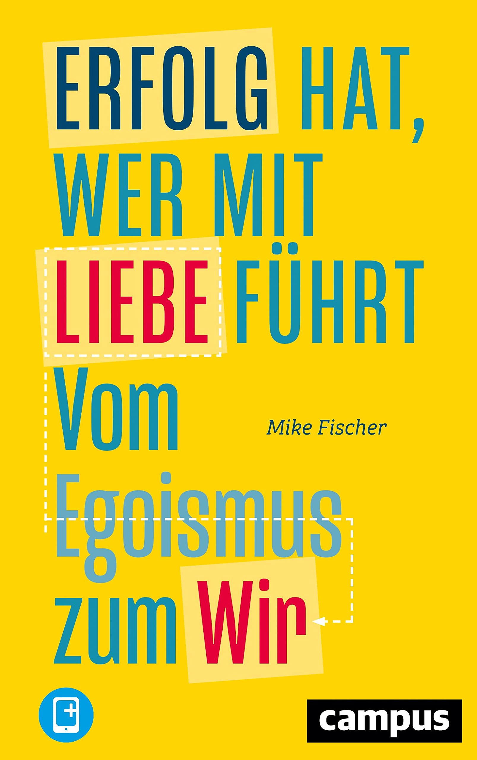 Erfolg hat, wer mit Liebe führt: Vom Egoismus zum Wir Law