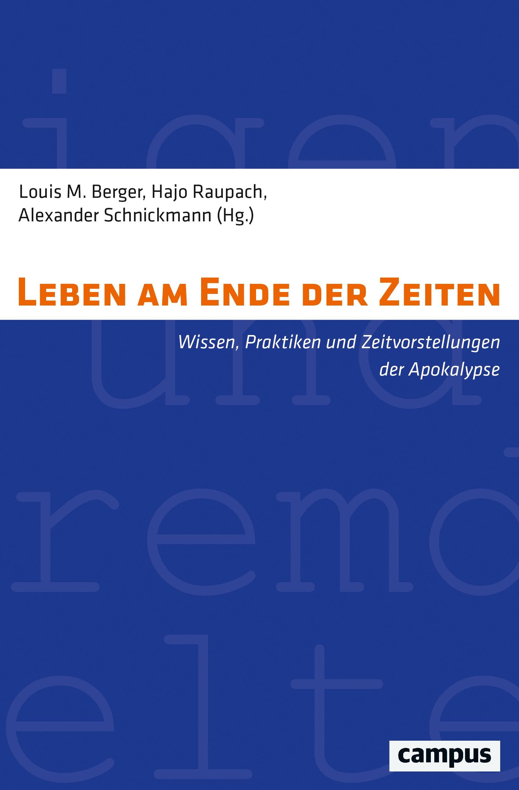 Leben am Ende der Zeiten: Wissen, Praktiken und Zeitvorstellungen der Apokalypse (Eigene und Fremde Welten, 37) Philosophy