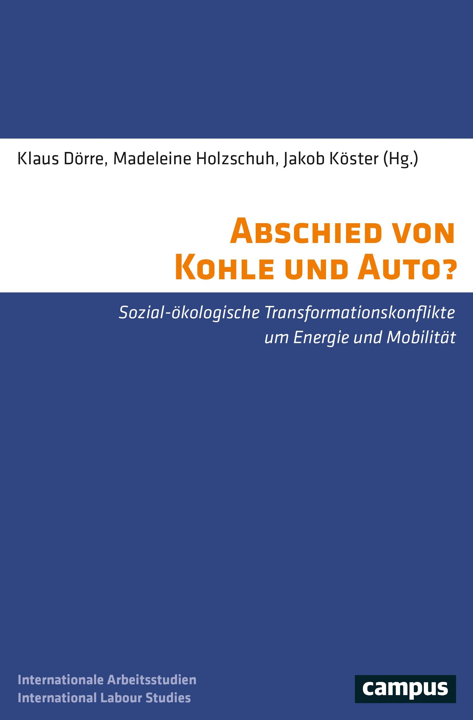 Abschied von Kohle und Auto?: Sozial-ökologische Transformationskonflikte um Energie und Mobilität (International Labour Studies, 26) Law
