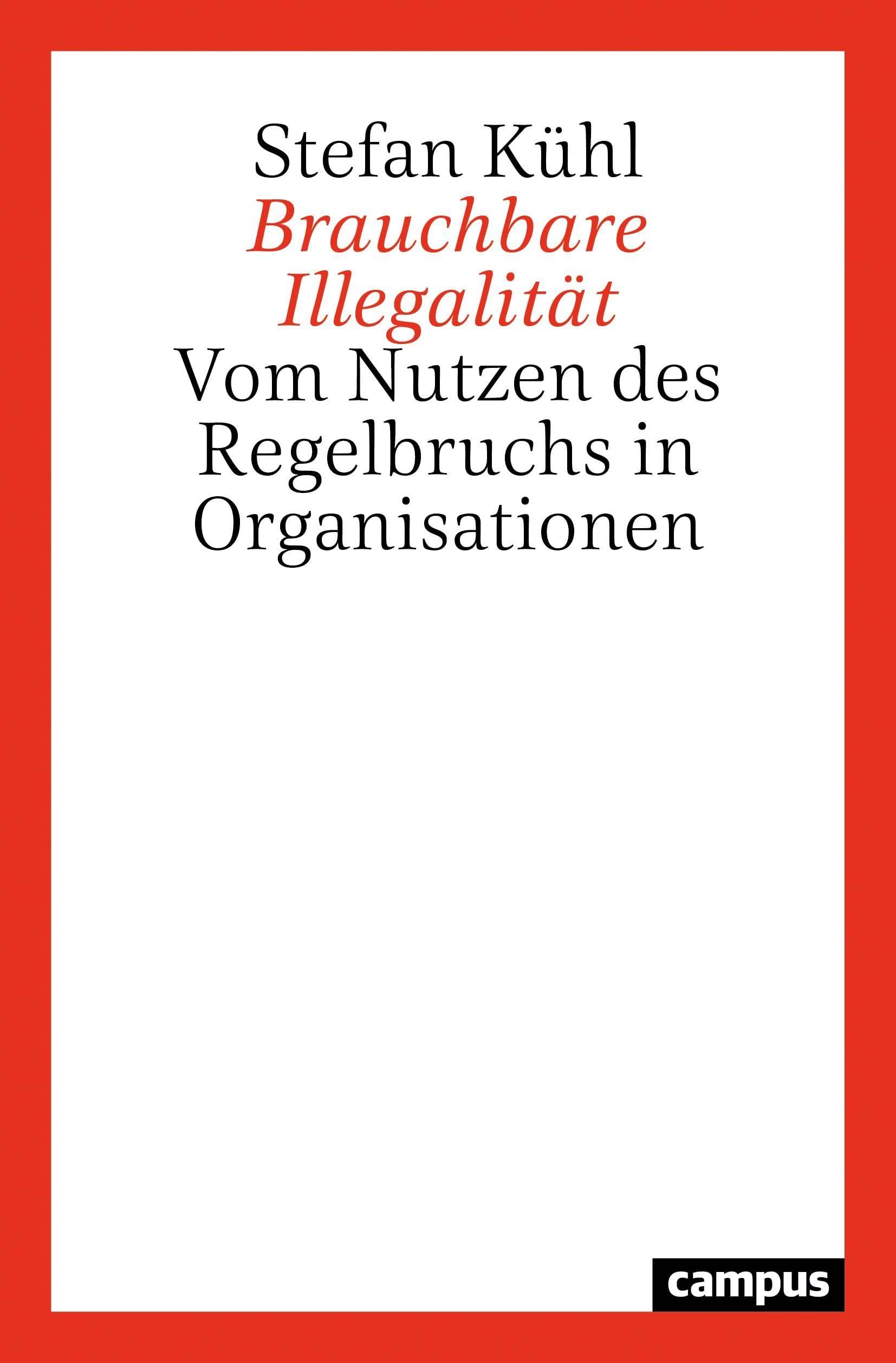 Brauchbare Illegalität: Vom Nutzen des Regelbruchs in Organisationen Law