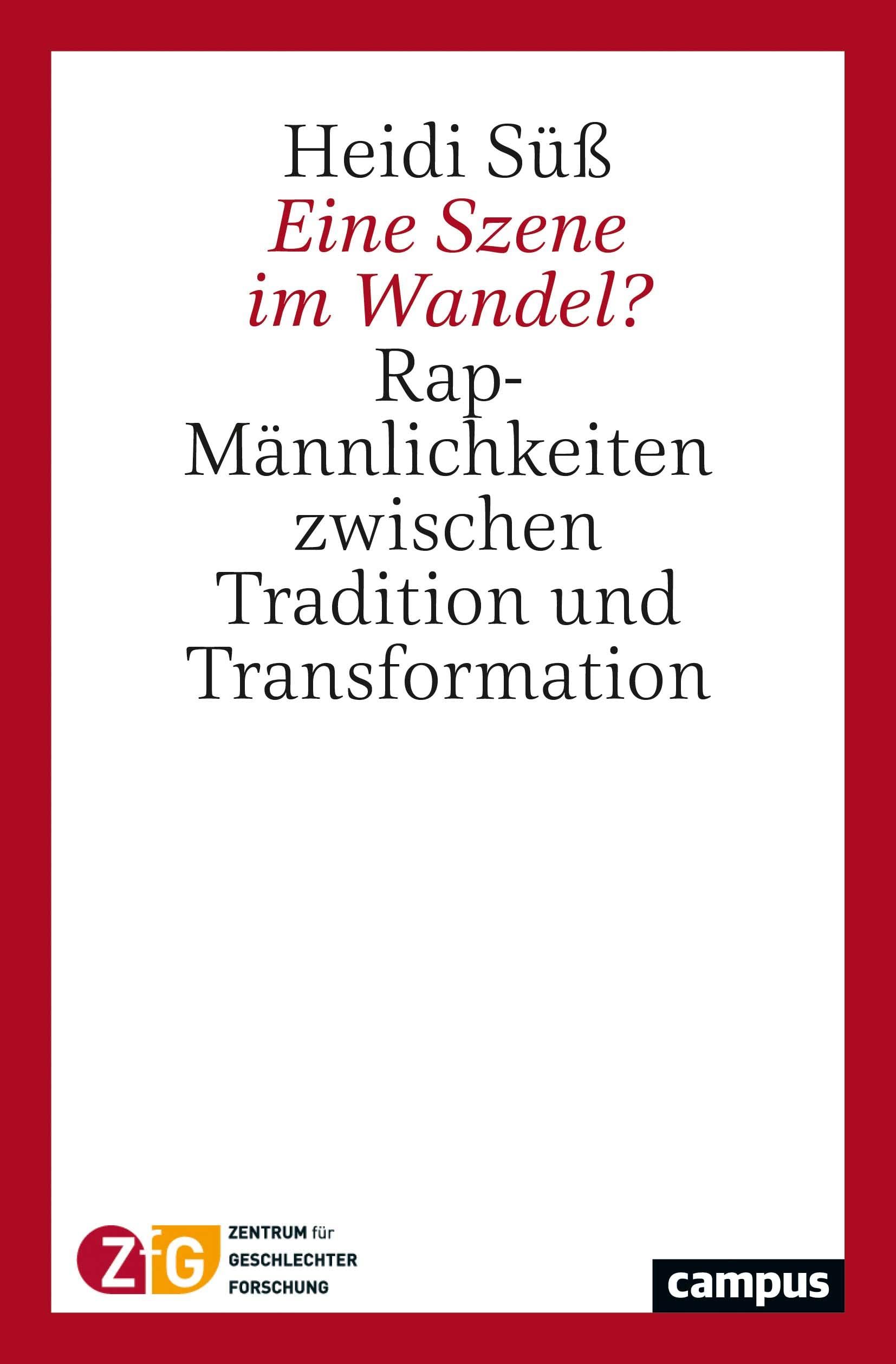 Eine Szene im Wandel?: Rap-Männlichkeiten zwischen Tradition und Transformation (Hildesheimer Geschlechterforschung, 3) Law