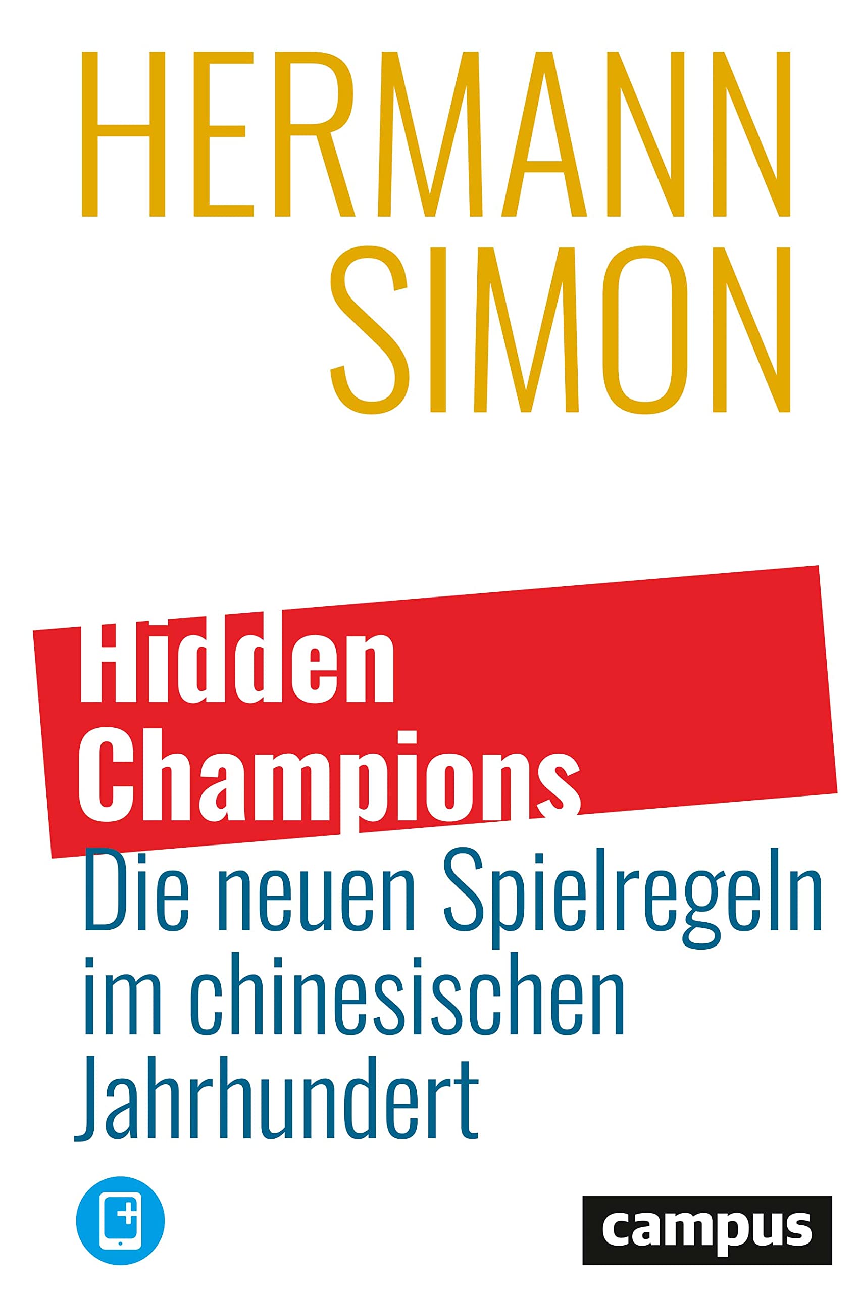 Hidden Champions – Die neuen Spielregeln im chinesischen Jahrhundert Business, Finance & Career