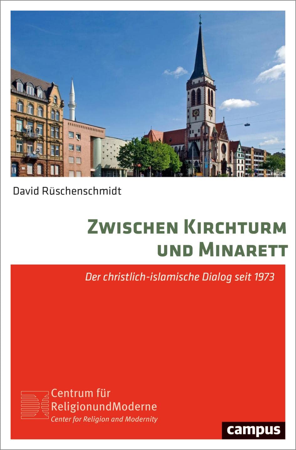 Zwischen Kirchturm und Minarett: Der christlich-islamische Dialog seit 1973 (Religion und Moderne, 25) Books
