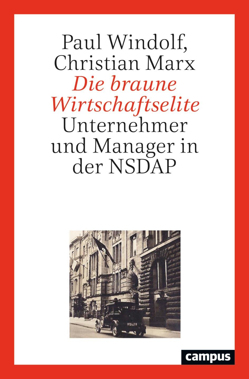 Die braune Wirtschaftselite: Unternehmer und Manager in der NSDAP Social Sciences