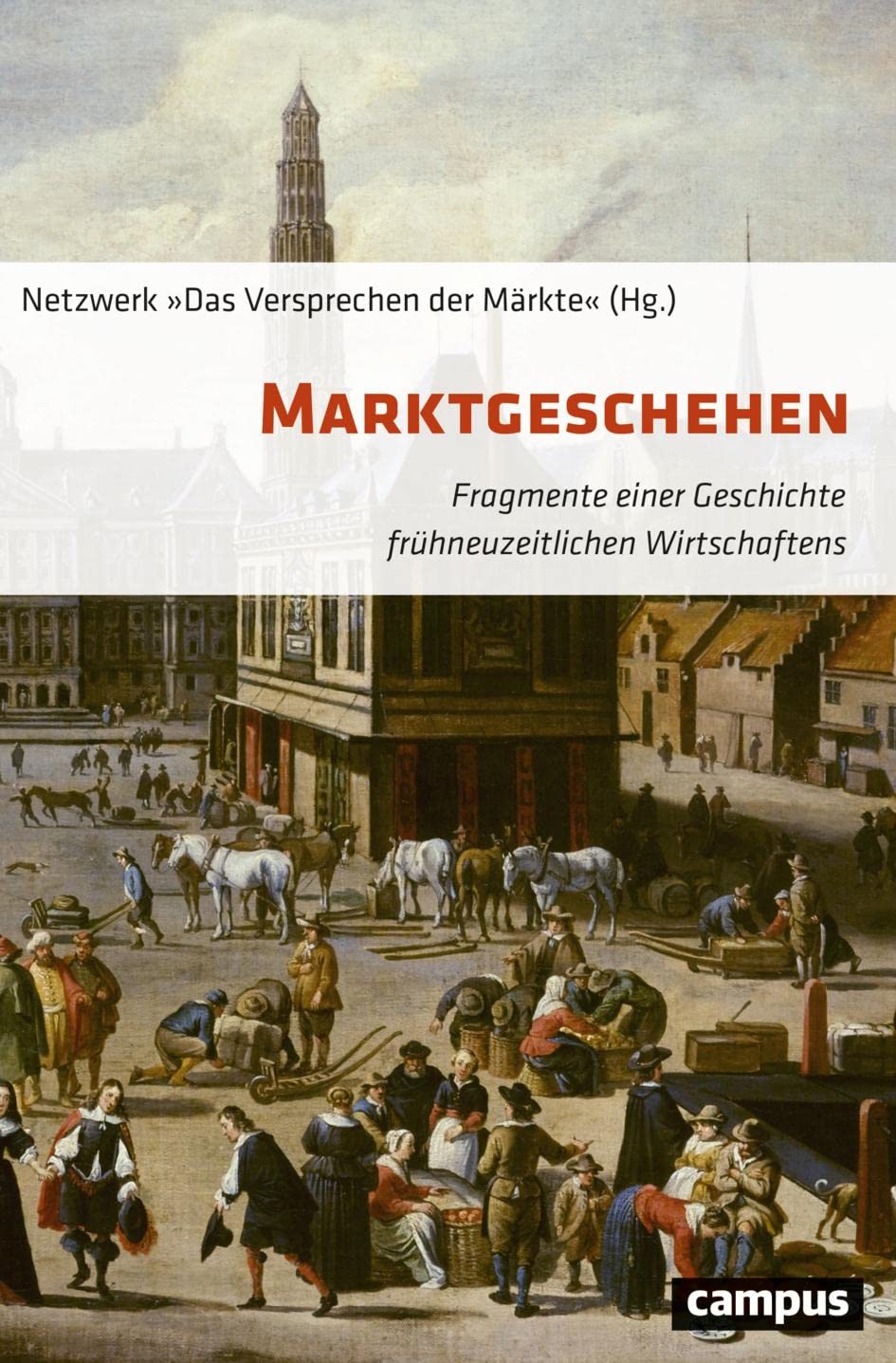 Marktgeschehen: Fragmente einer Geschichte frühneuzeitlichen Wirtschaftens Business, Finance & Career