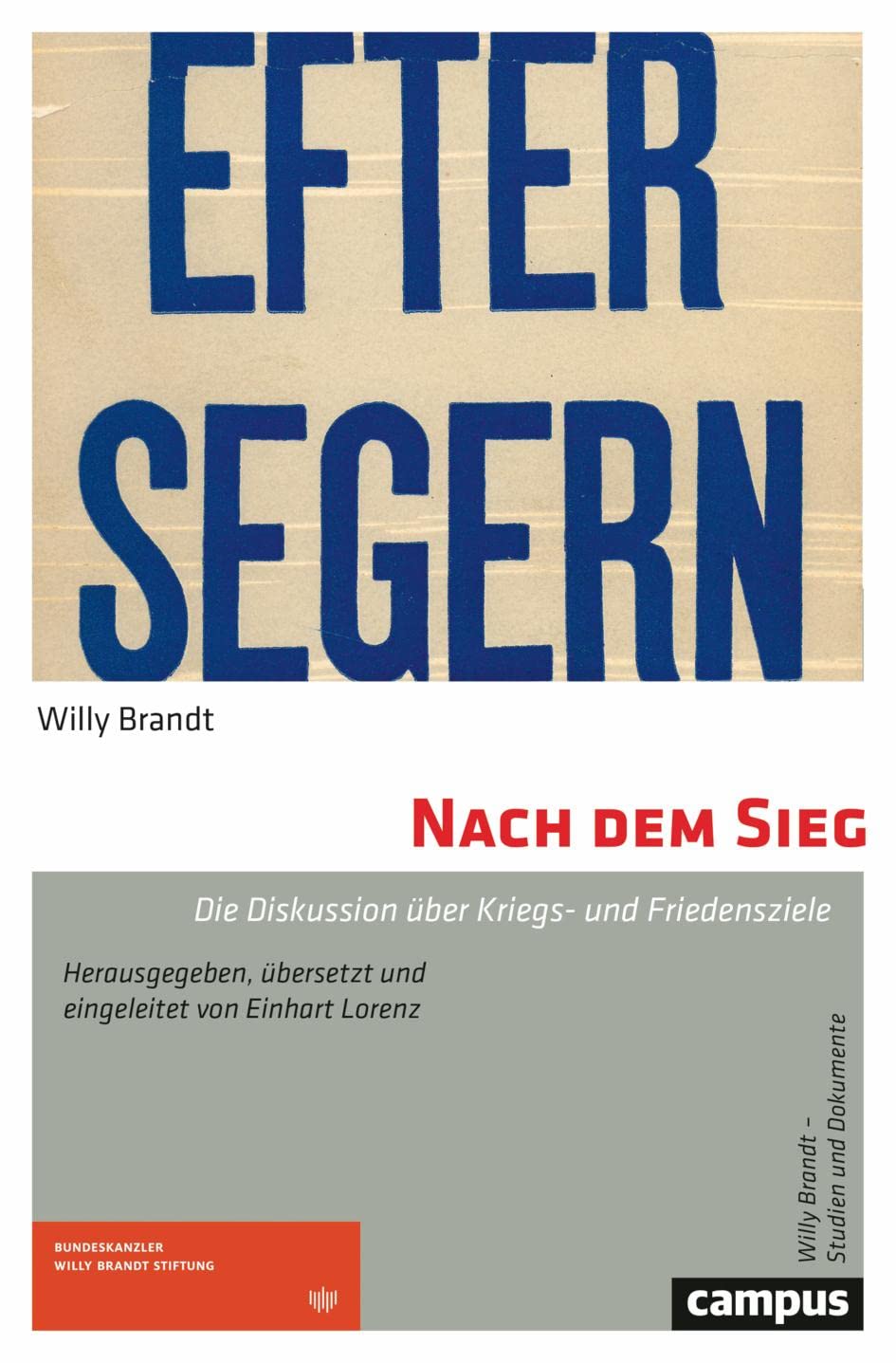 Nach dem Sieg: Die Diskussion über Kriegs- und Friedensziele (Willy Brandt – Studien und Dokumente, 4) Media & Communication