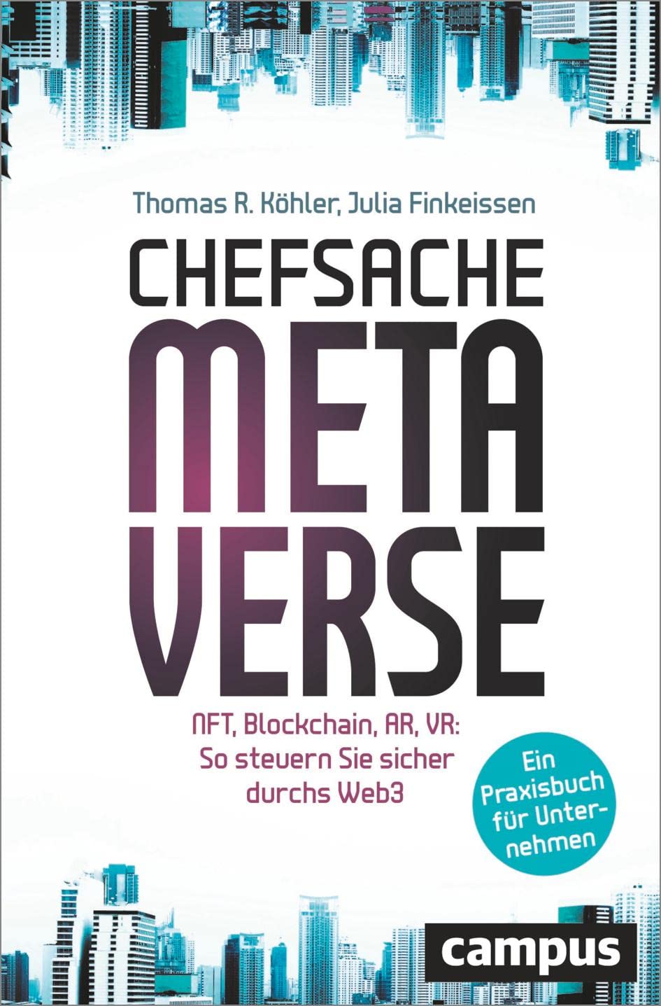 Chefsache Metaverse: NFT, Blockchain, AR, VR: So steuern Sie sicher durchs Web3 – Ein Praxisbuch für Unternehmen / plus E-Book inside Law