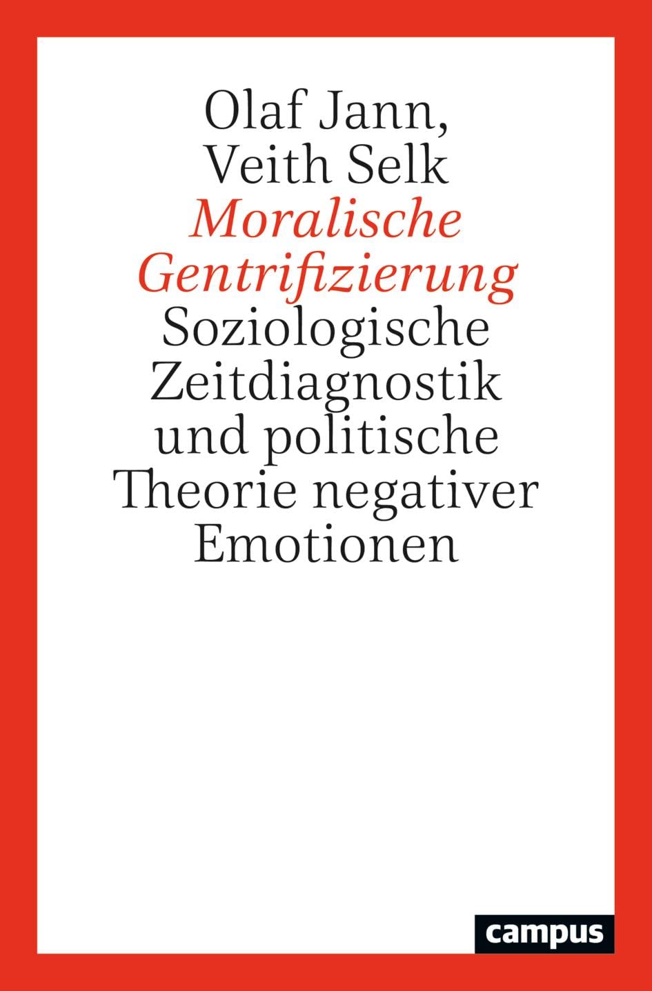 Moralische Gentrifizierung: Soziologische Zeitdiagnostik und politische Theorie negativer Emotionen Law