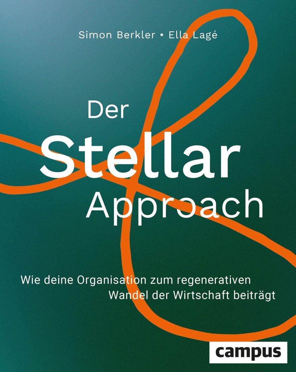 Der Stellar-Approach: Wie deine Organisation zum regenerativen Wandel der Wirtschaft beiträgt Law