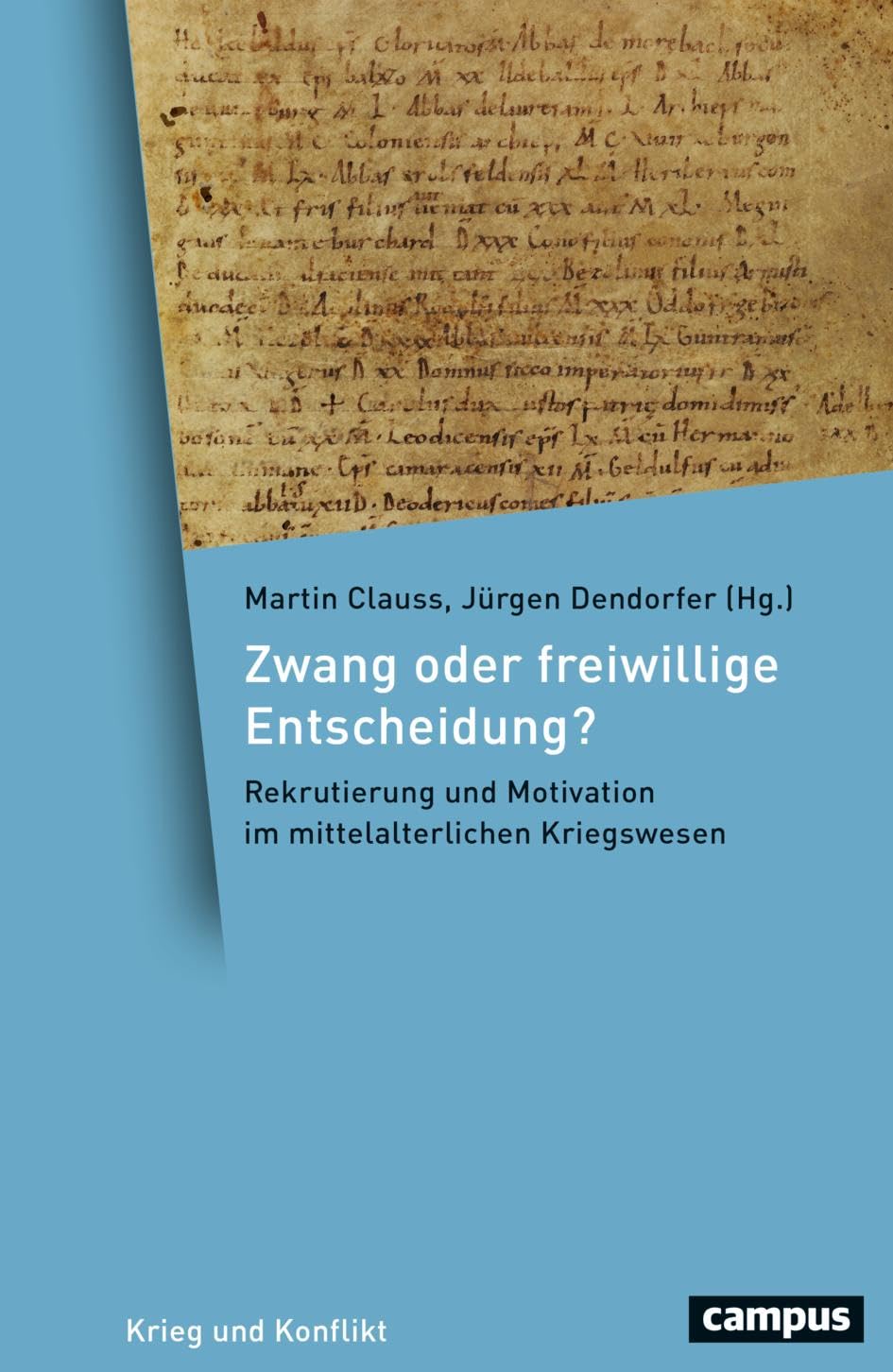 Zwang oder freiwillige Entscheidung?: Rekrutierung und Motivation im mittelalterlichen Kriegswesen (Krieg und Konflikt, 25) Business, Finance & Career